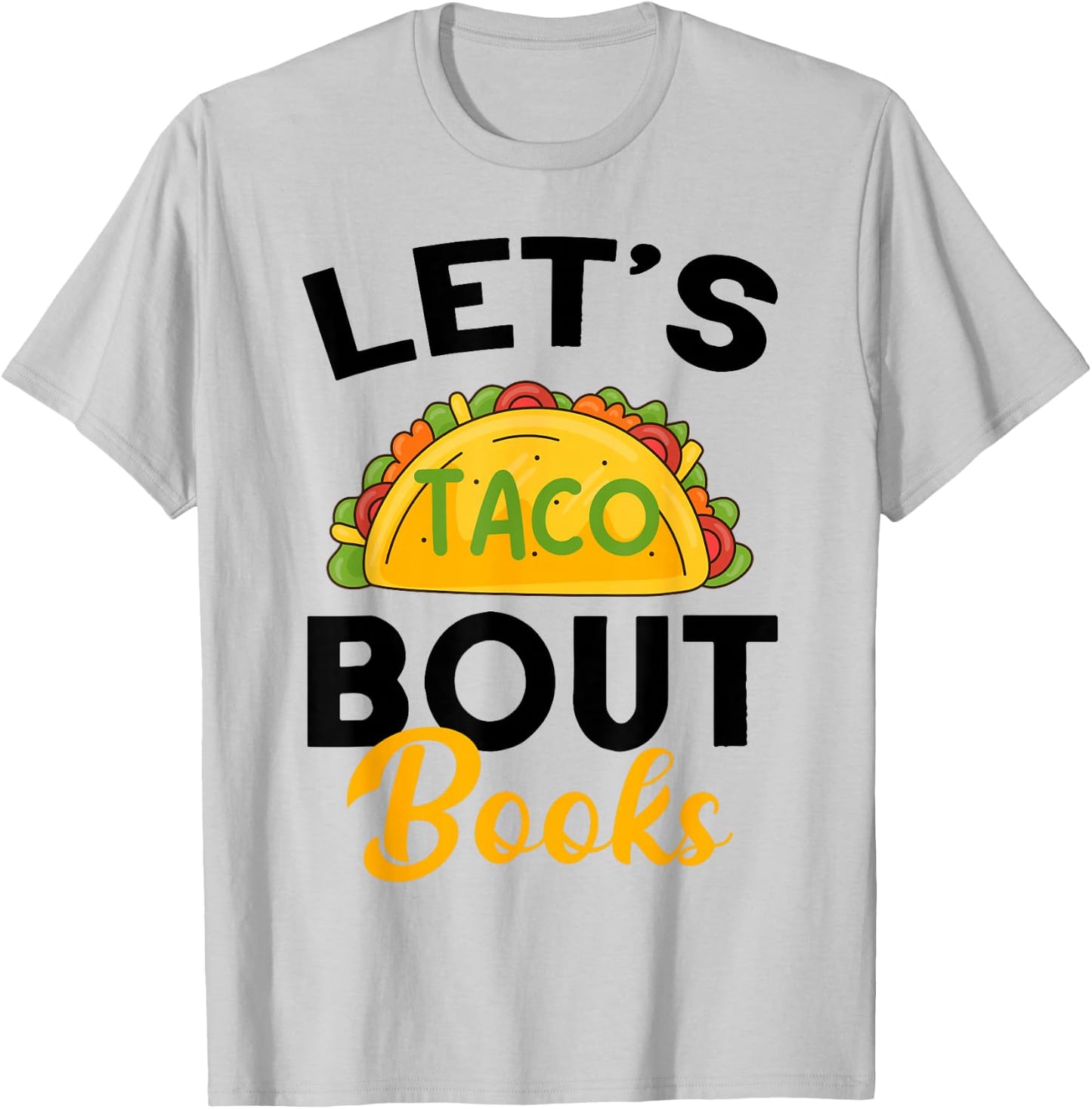 Let's Taco About Books Mexican Reading Teacher Book Lover T-Shirt - T-Shirt | Ash
