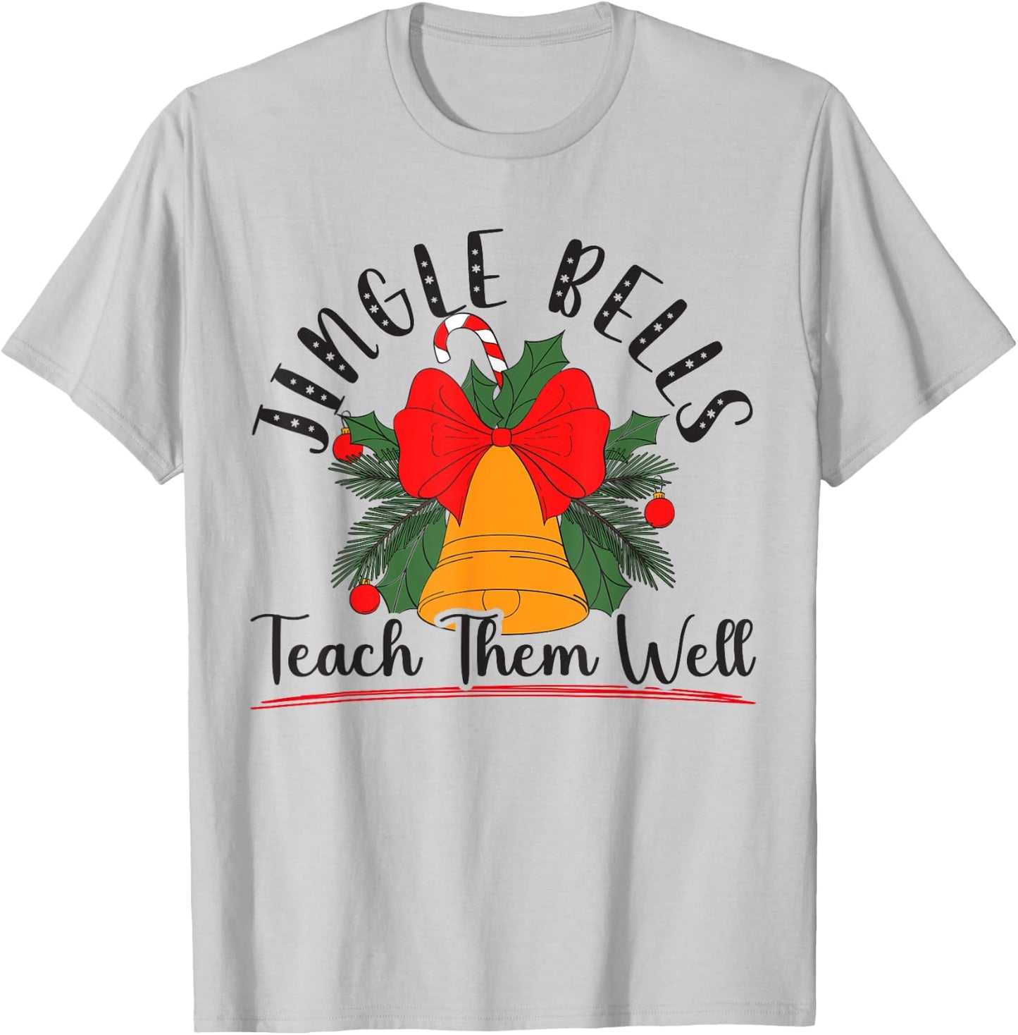 Jingle Bells Teach Them Well Educator Teacher Christmas T-Shirt - T-Shirt | Ash