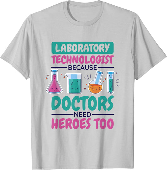 Laboratory Technologist Doctors Need Heroes, Lab Technician T-Shirt - T-Shirt | Ash