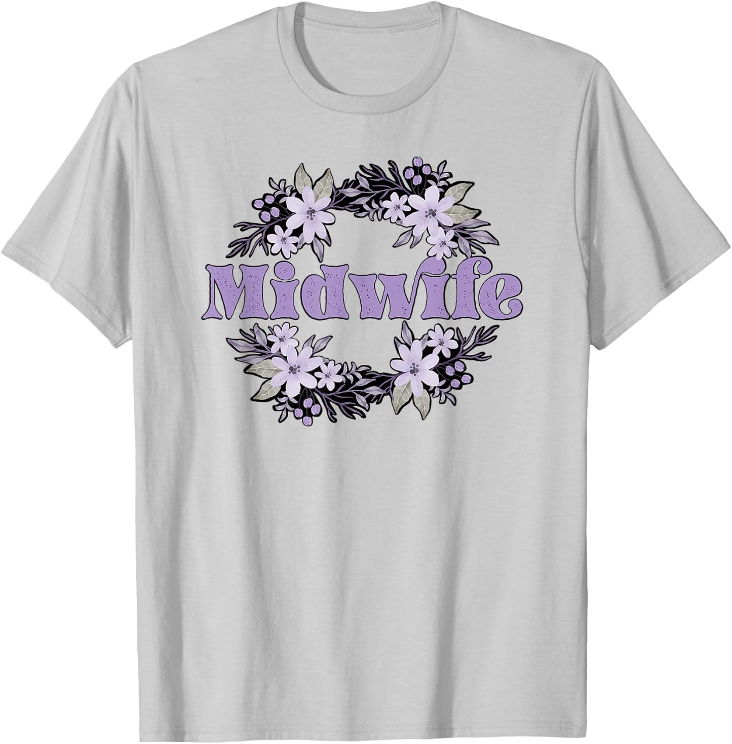 Midwife Flowers Midwifery Midwives T-Shirt - T-Shirt | Ash