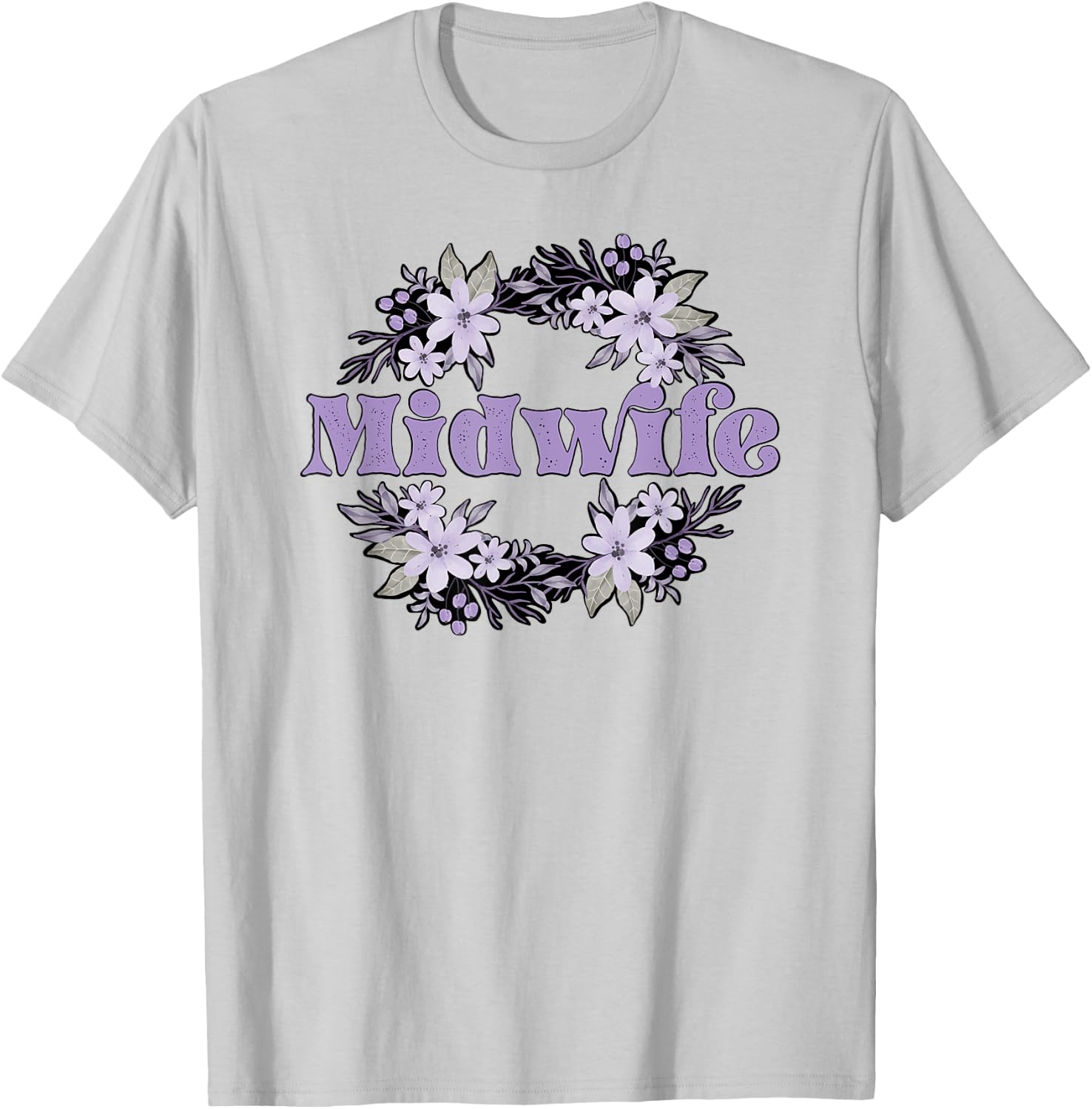 Midwife Flowers Midwifery Midwives T-Shirt - T-Shirt | Ash
