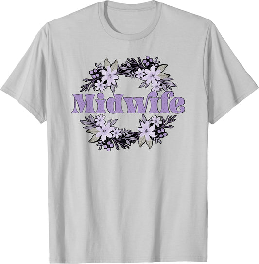 Midwife Flowers Midwifery Midwives T-Shirt - T-Shirt | Ash