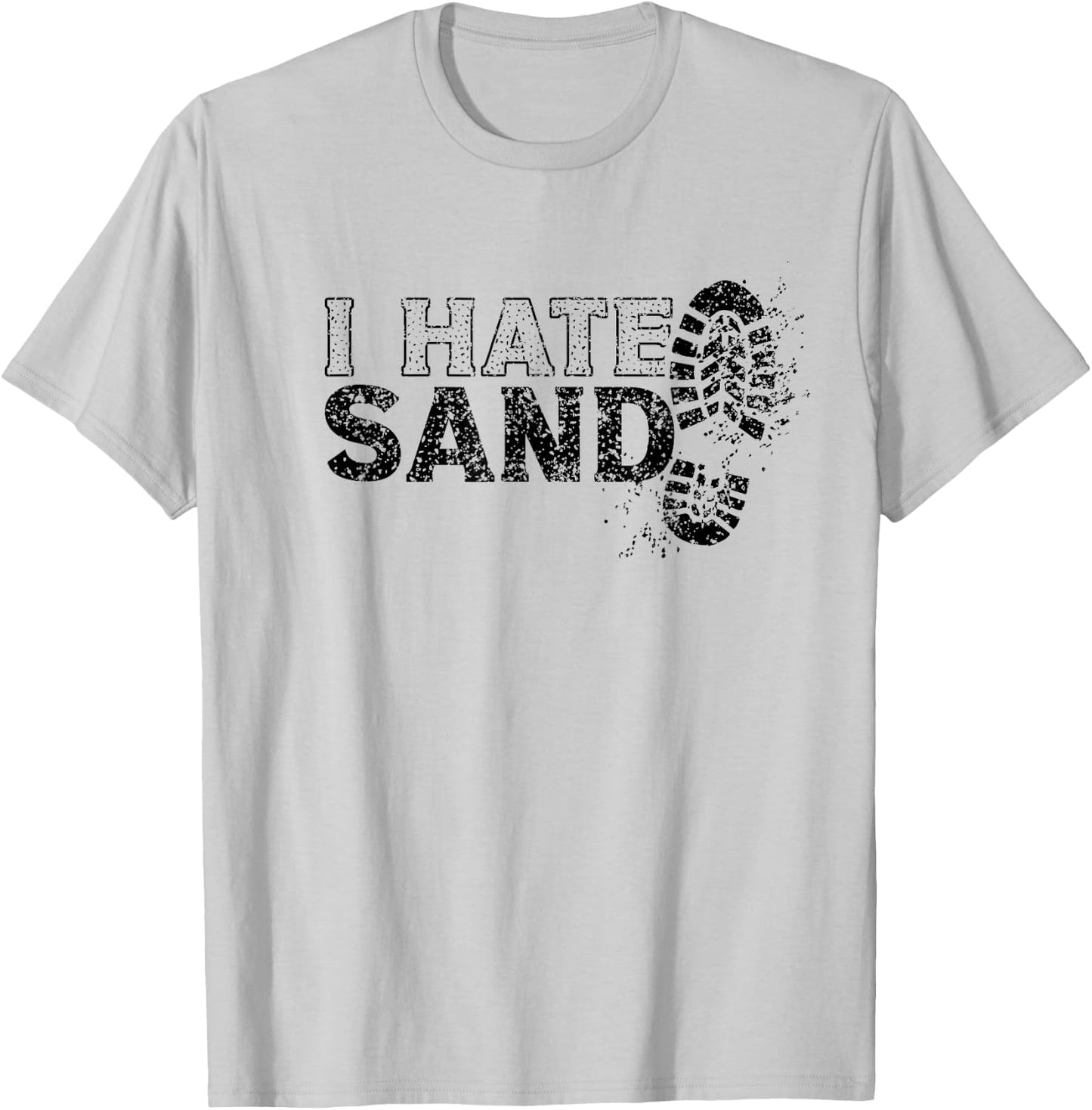I Hate Sand Deployment Homecoming Deployed Soldier Military T-Shirt - T-Shirt | Ash