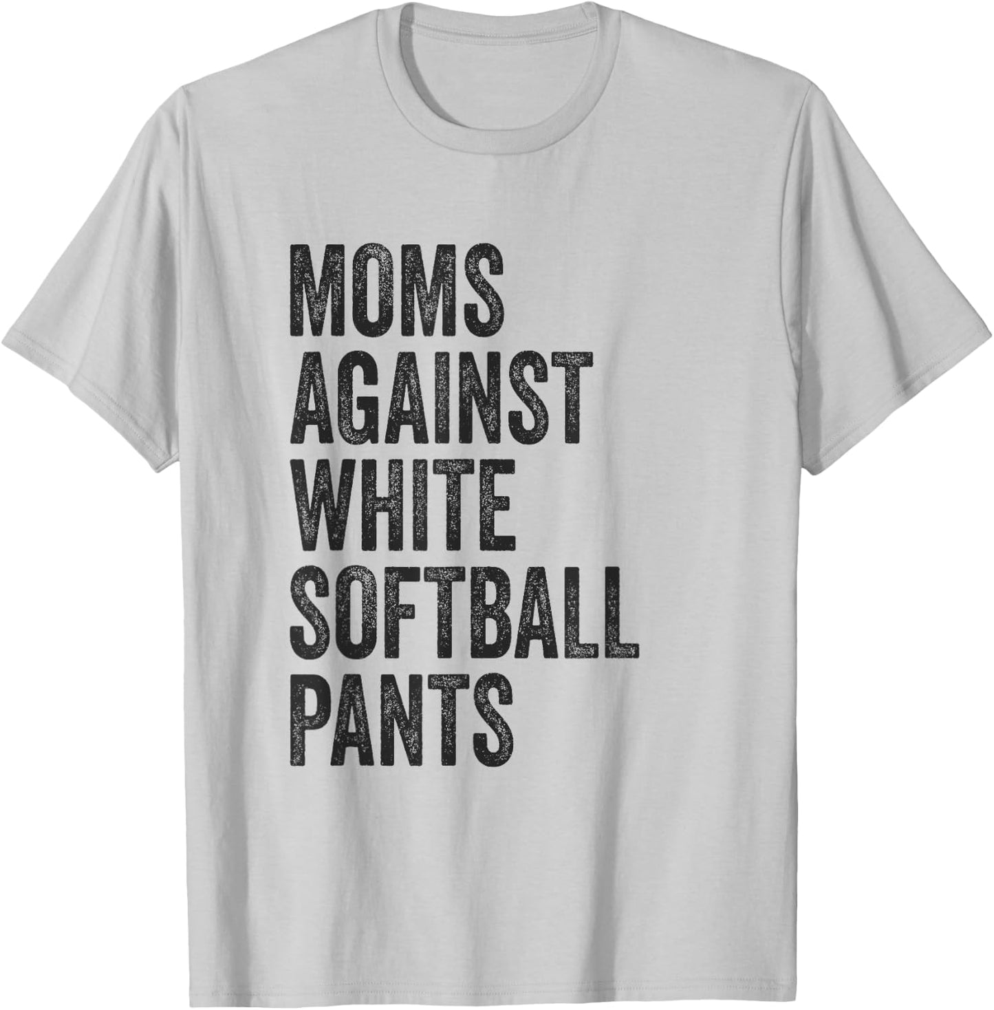 Softball Mom Moms Against White Softball Pants High School T-Shirt - T-Shirt | Ash