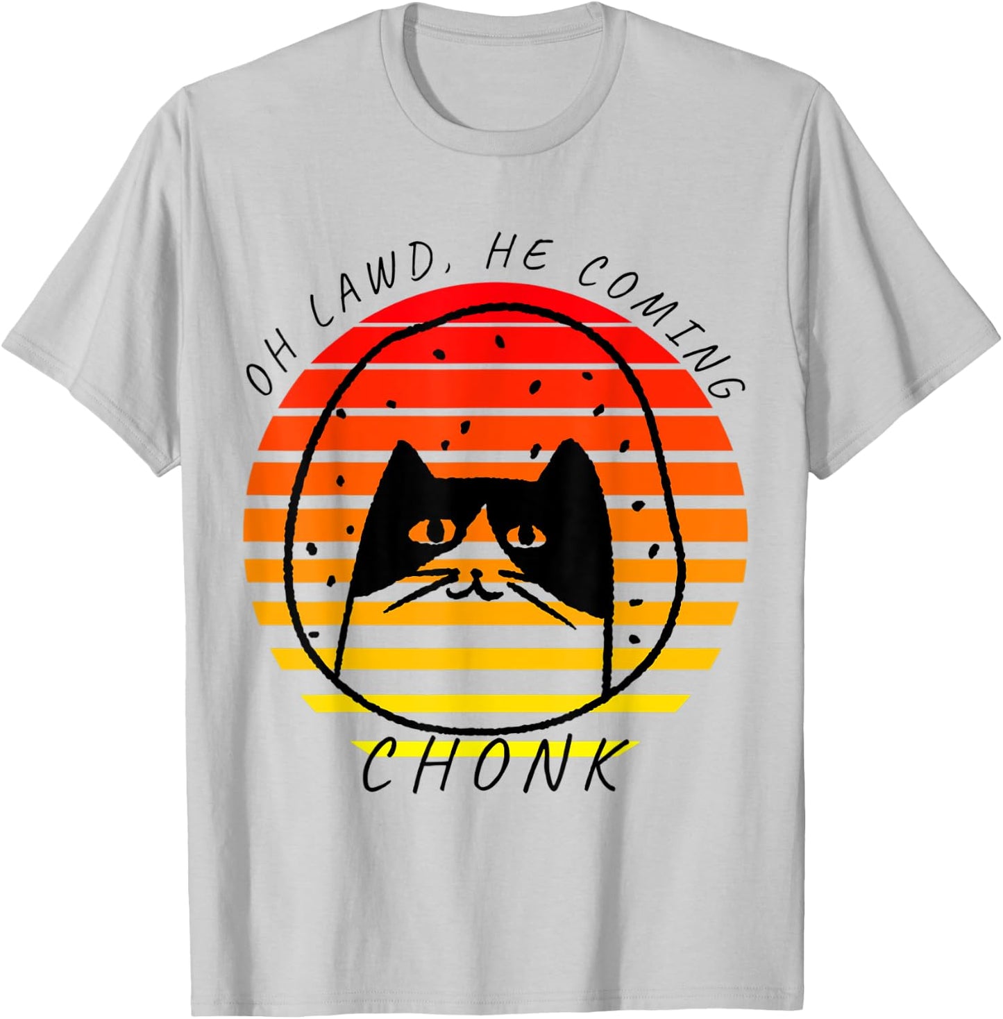 Oh Lawd He Coming, Chonk, Awkward Cat, Meme T-Shirt - T-Shirt | Ash