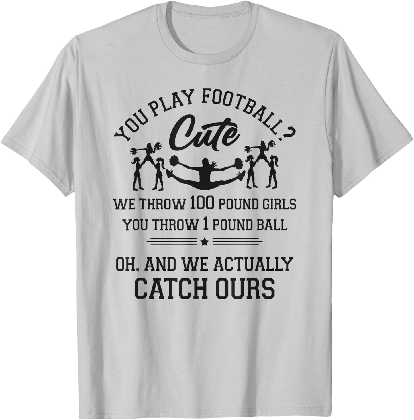 Cheer Cheerleading You Play Football? Cute We Throw 100 T-Shirt - T-Shirt | Ash