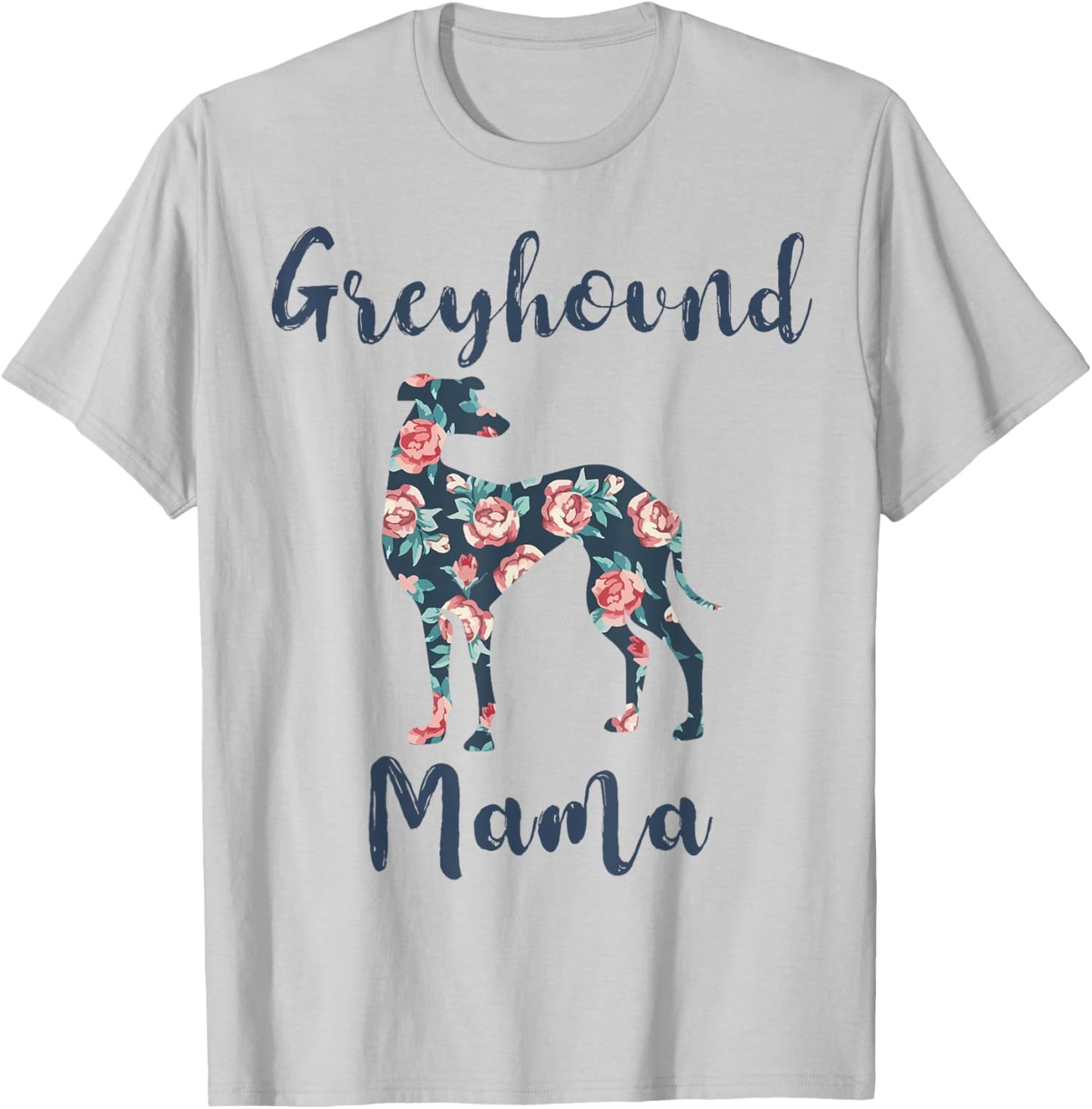 Greyhound Mom Shirt Women Greyhound Mama Dog Mother Day Gift T-Shirt - T-Shirt | Ash