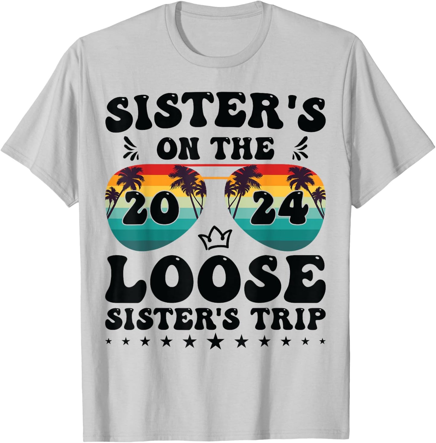 Sisters On The Loose Shirt Sisters Trip 2024 Vacation Lovers T-Shirt - T-Shirt | Ash