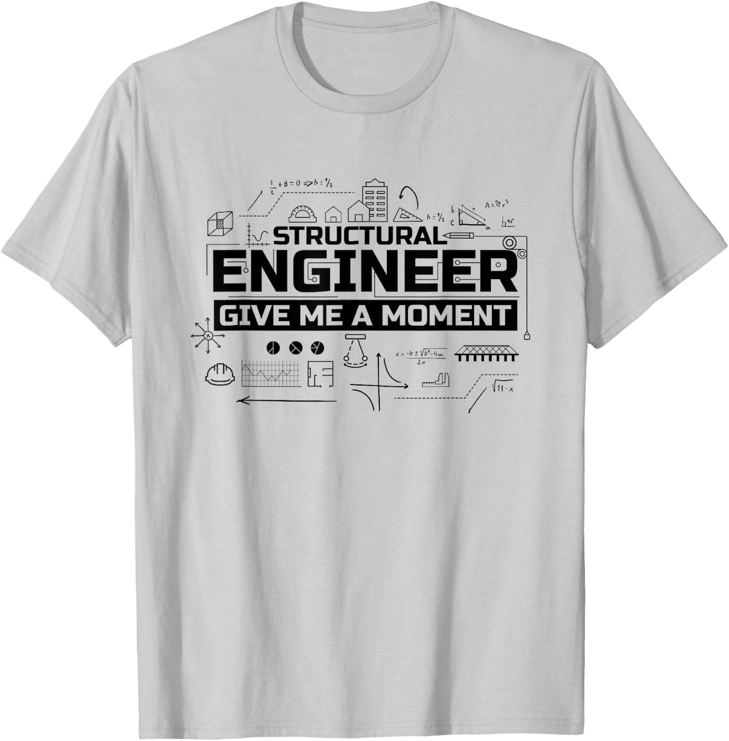 Structural Engineer Give Me A Moment, Structural Engineer T-Shirt - T-Shirt | Ash