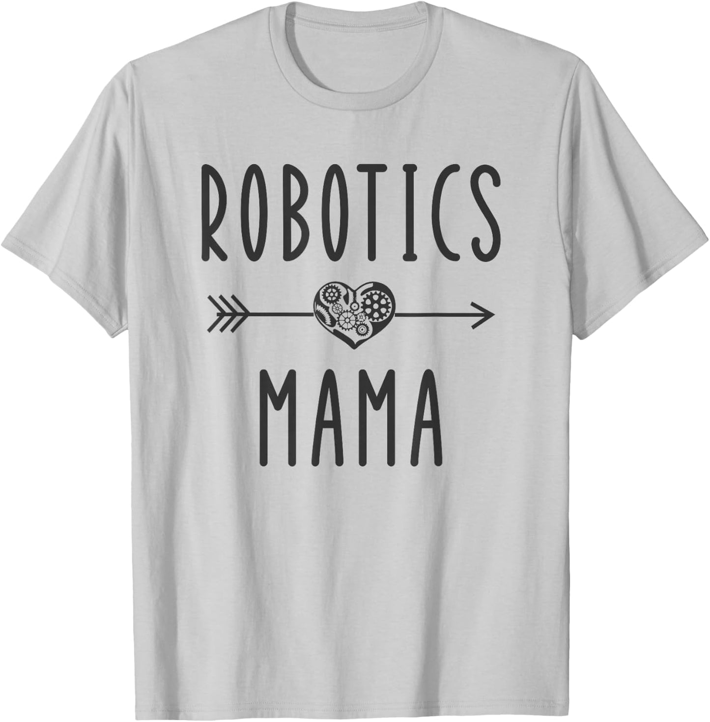Robotics Mama Funny Engineer Robot Gift Roboticist Mom T-Shirt - T-Shirt | Ash