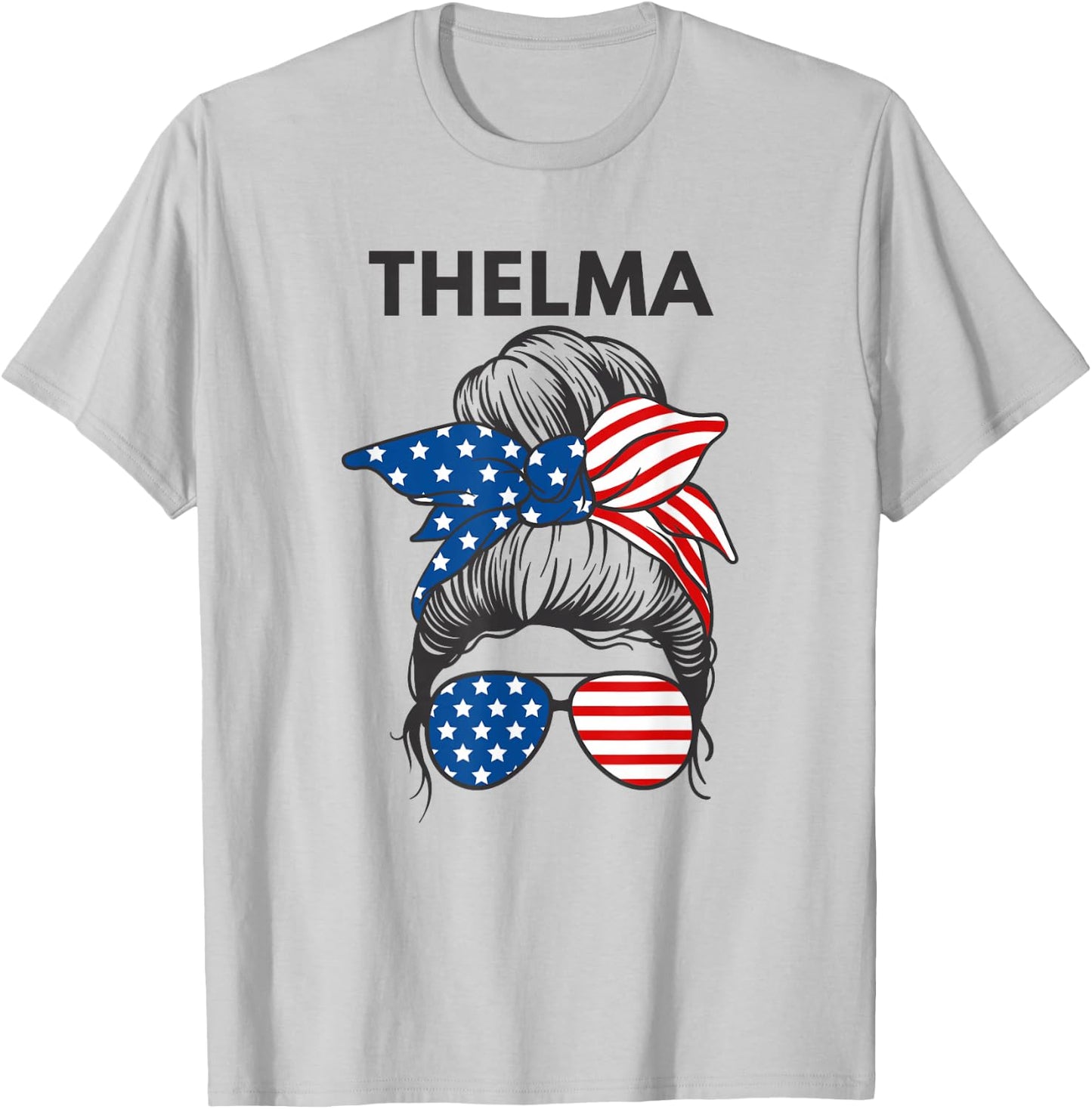 Thelma Shirt Patriotic Messy Hair Bun Flag Sunglasses T-Shirt - T-Shirt | Ash