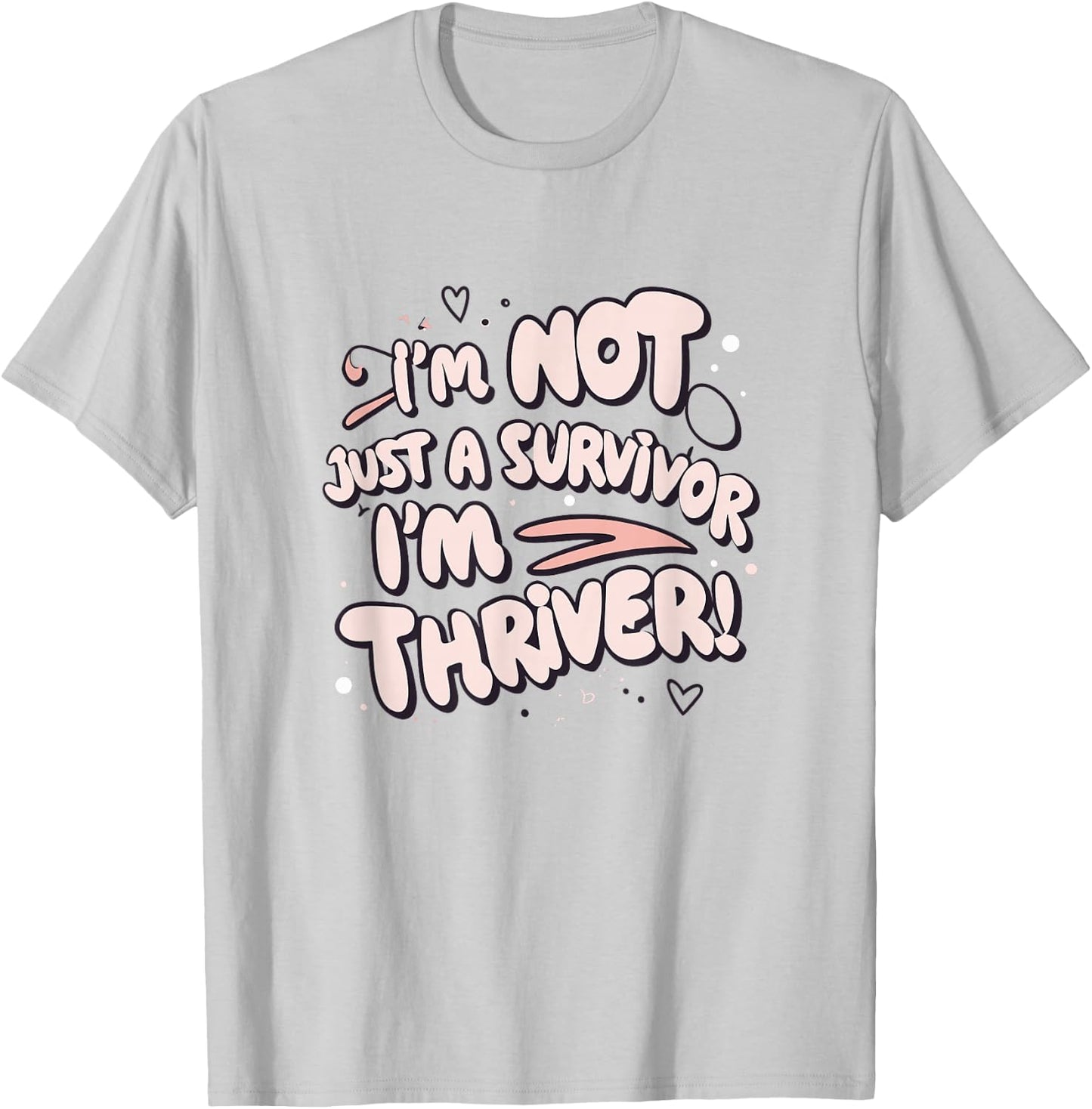 I'm Not Just a Survivor I'm a Thriver Breast Awareness Girl T-Shirt - T-Shirt | Ash