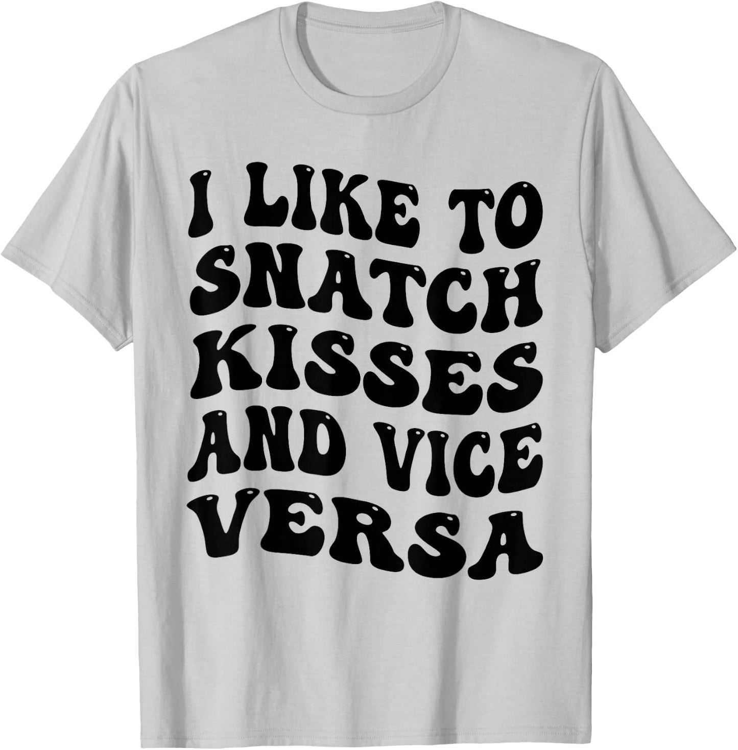 I Like To Snatch Kisses And Vice Versa Groovy Cute Couple T-Shirt - T-Shirt | Ash