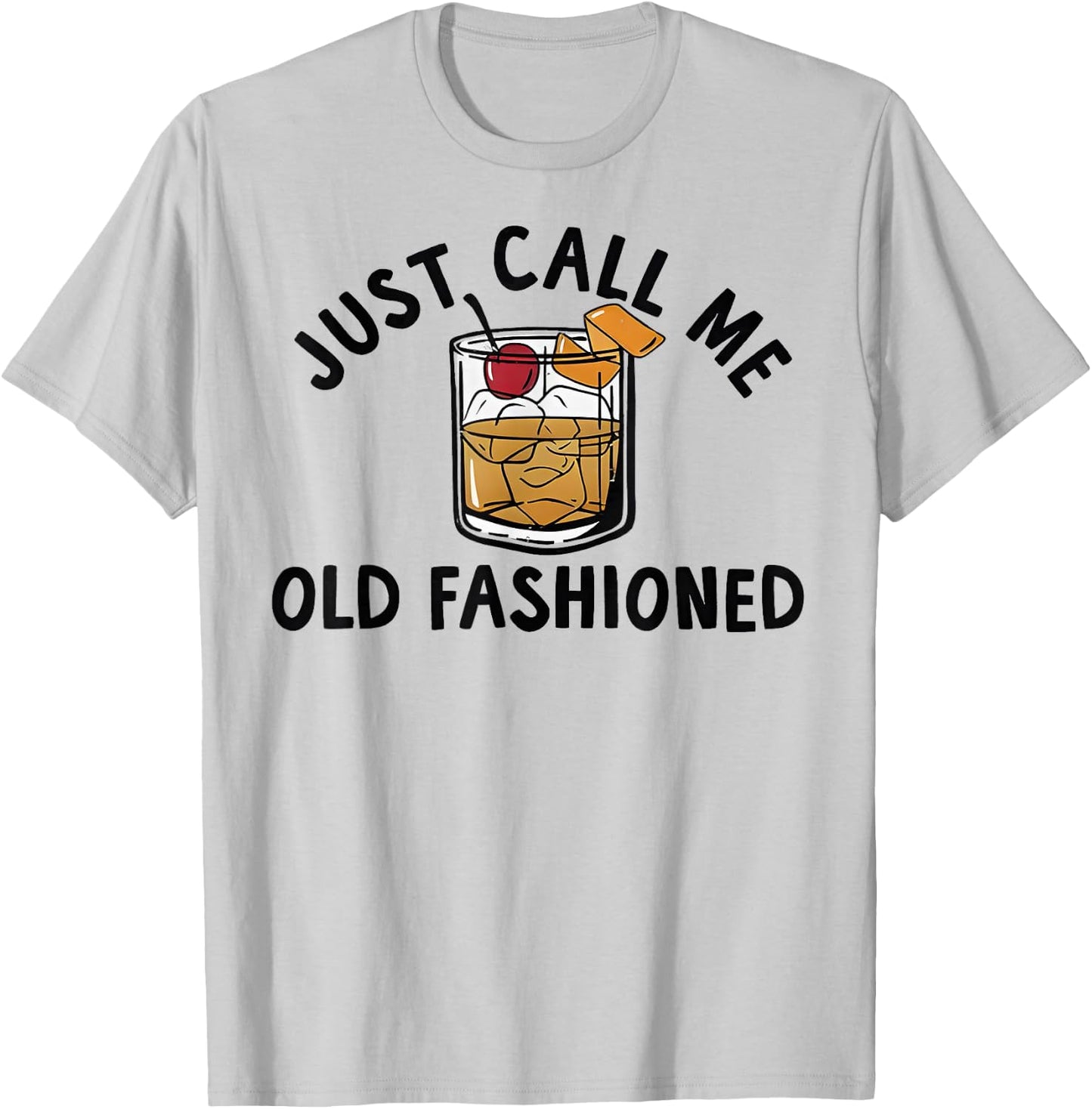 Just Call Me Old Fashioned Funny Cocktail T-Shirt - T-Shirt | Ash