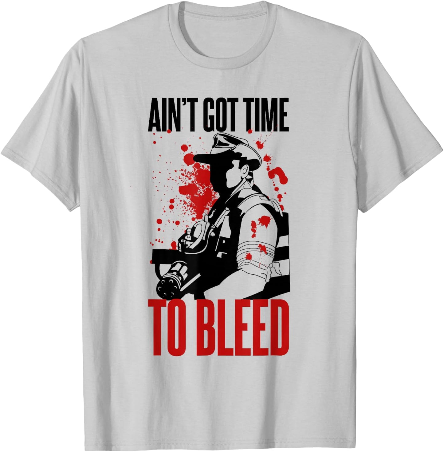 Blaine - Ain't Got time to Bleed Quote T-Shirt - T-Shirt | Ash