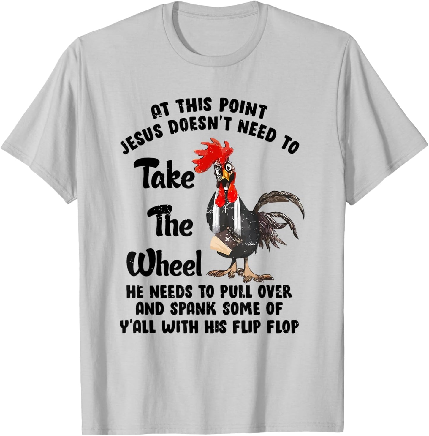 At This Point Jesus Doesn't Need To Take The Wheel T-Shirt - T-Shirt | Ash