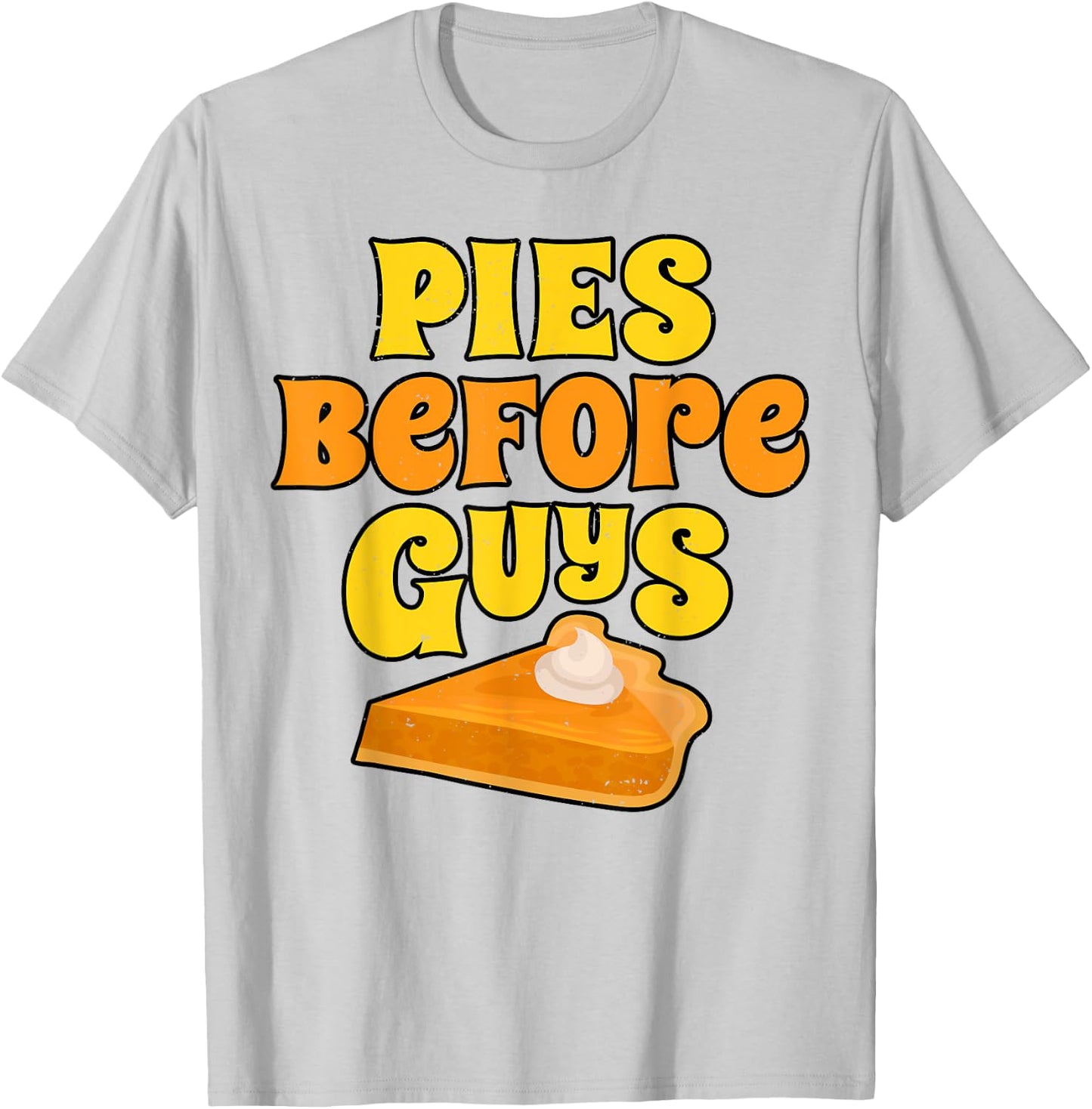 Pies Before Guys Funny Women Pumpkin Pie Thanksgiving Day T-Shirt - T-Shirt | Ash