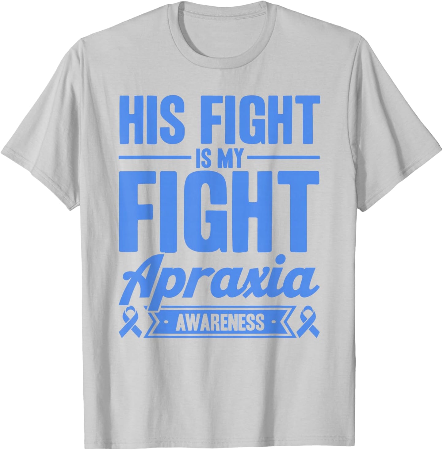 His Fight Is My Fight Apraxia Awareness T-Shirt - T-Shirt | Ash