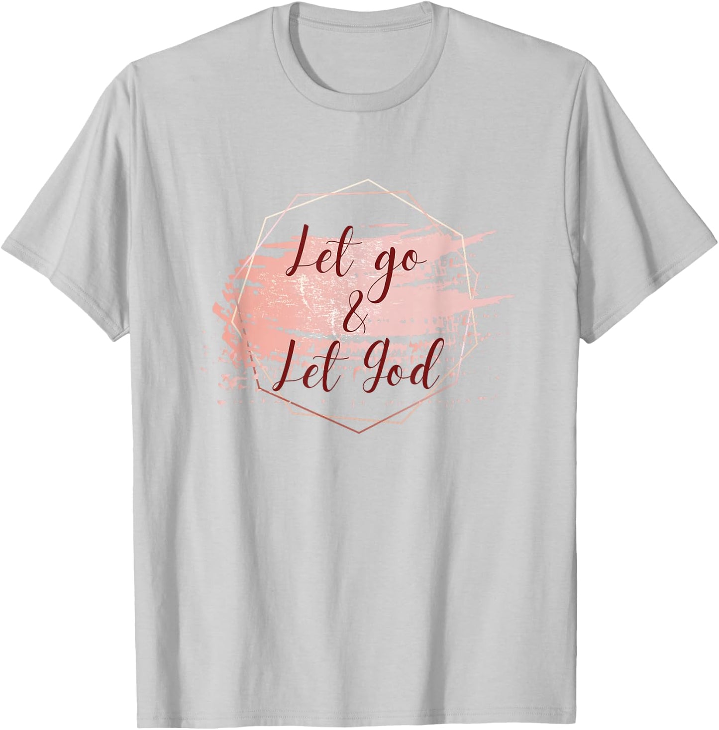 Farmhouse Charm Let Go & Let God (Cursive Design) T-Shirt - T-Shirt | Ash