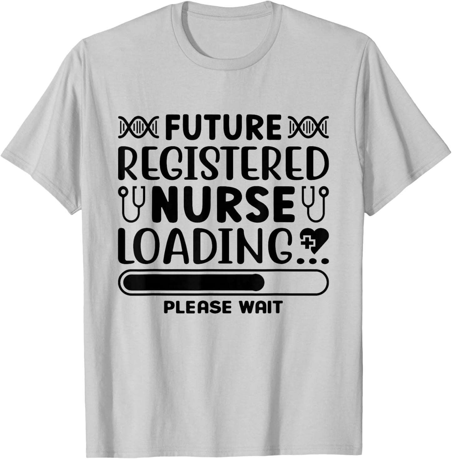 Future Registered Nurse loading Please Wait T-Shirt - T-Shirt | Ash