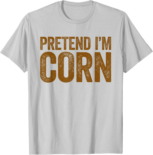 Pretend I'm Corn Shirt Adults Kids Matching Corn Costume T-Shirt - T-Shirt | Ash