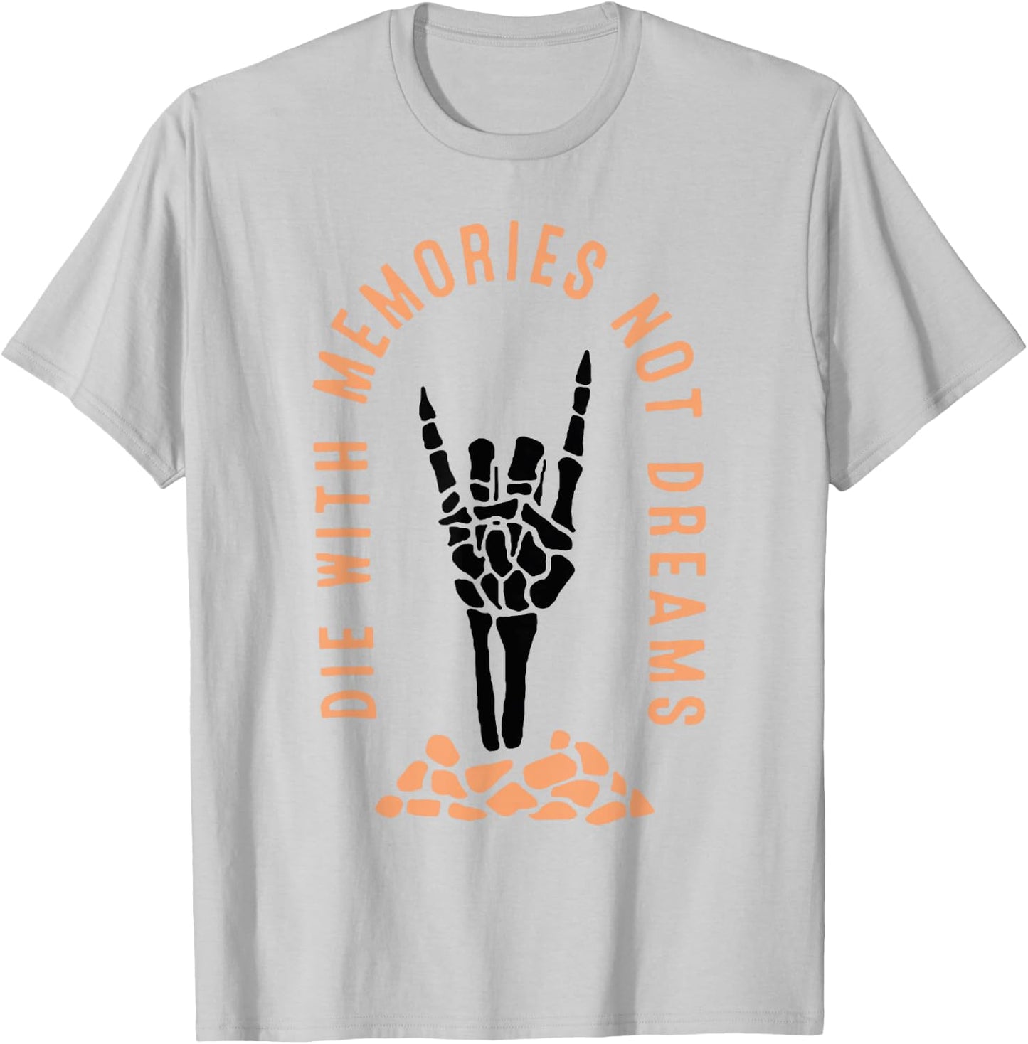Die With Memories Not Dreams T-Shirt - T-Shirt | Ash