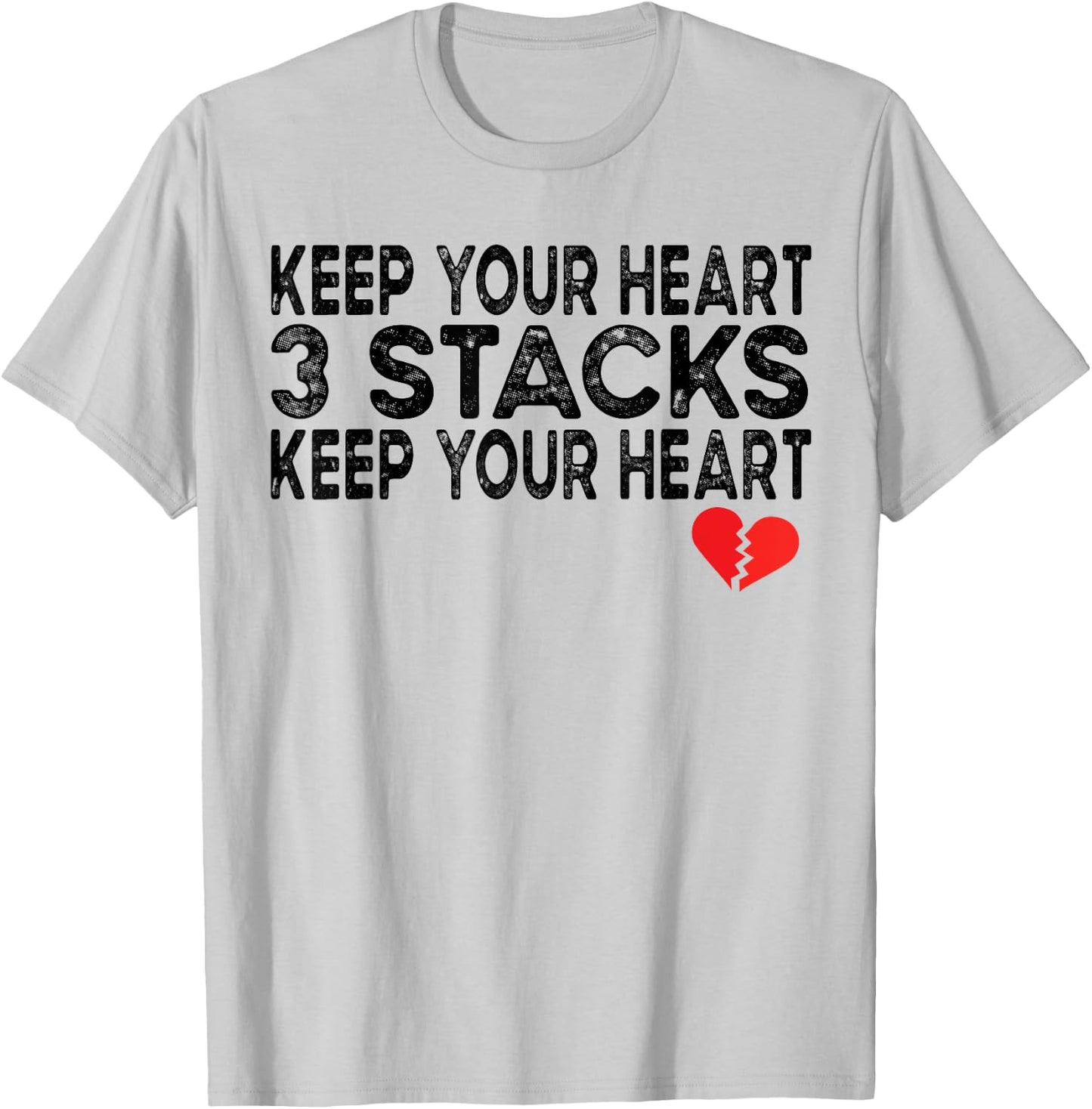 Funny Keep Your Heart 3 Stacks Keep your Broken Heart Meme T-Shirt - T-Shirt | Ash