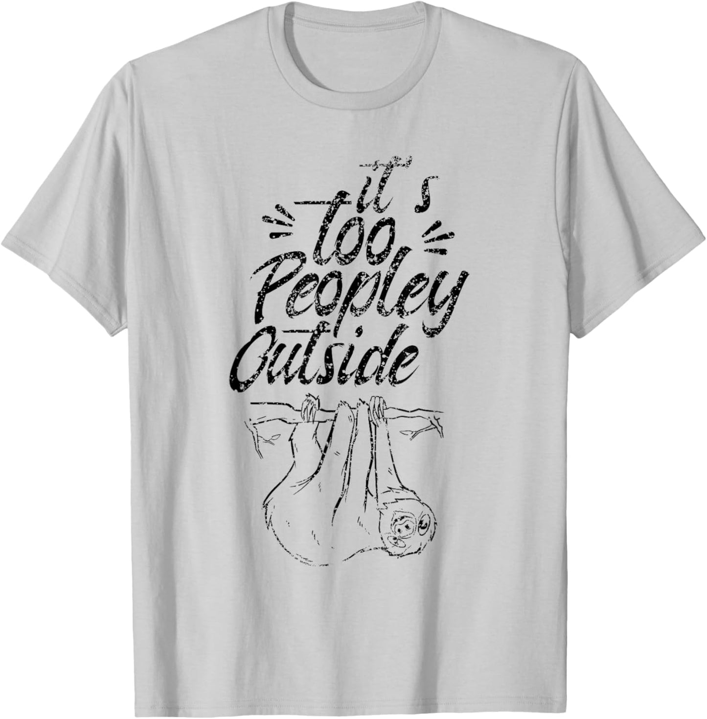 It's Too Peopley Outside Sleepy Sloth Lazy Cute T-Shirt - T-Shirt | Ash