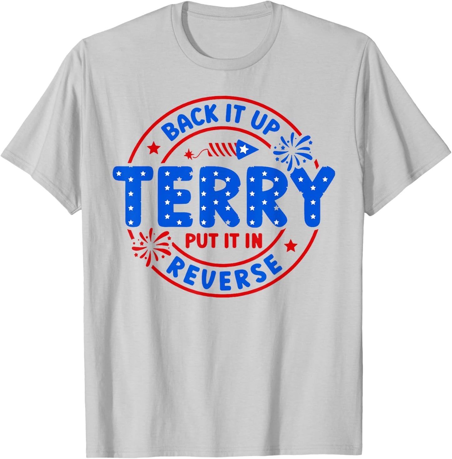 Back It Up Terry Put It in Reverse T-Shirt - T-Shirt | Ash