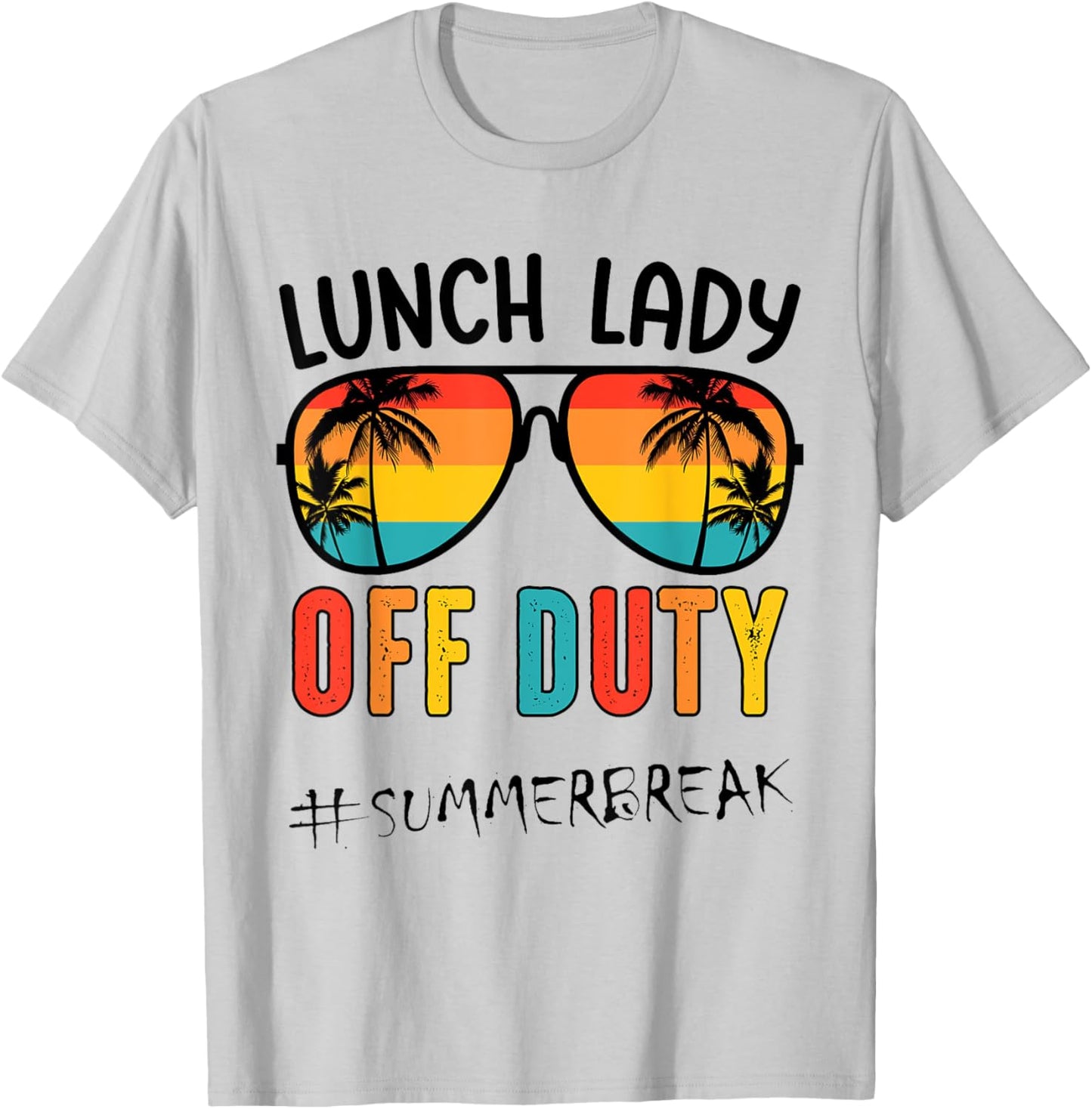 Lunch Lady Off Duty Last Day Of School Summer T-Shirt - T-Shirt | Ash