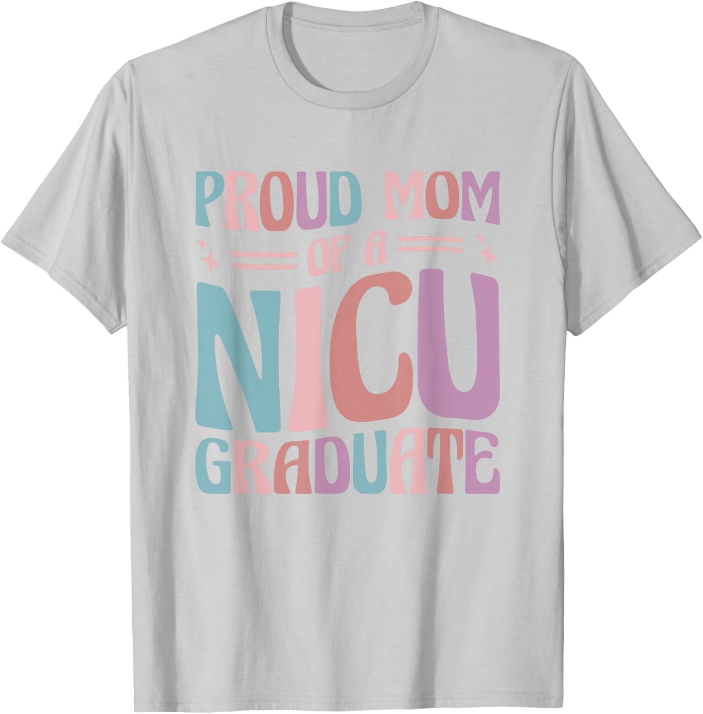 Proud Mom Of A NICU Graduate Prematurity Awareness T-Shirt - T-Shirt | Ash