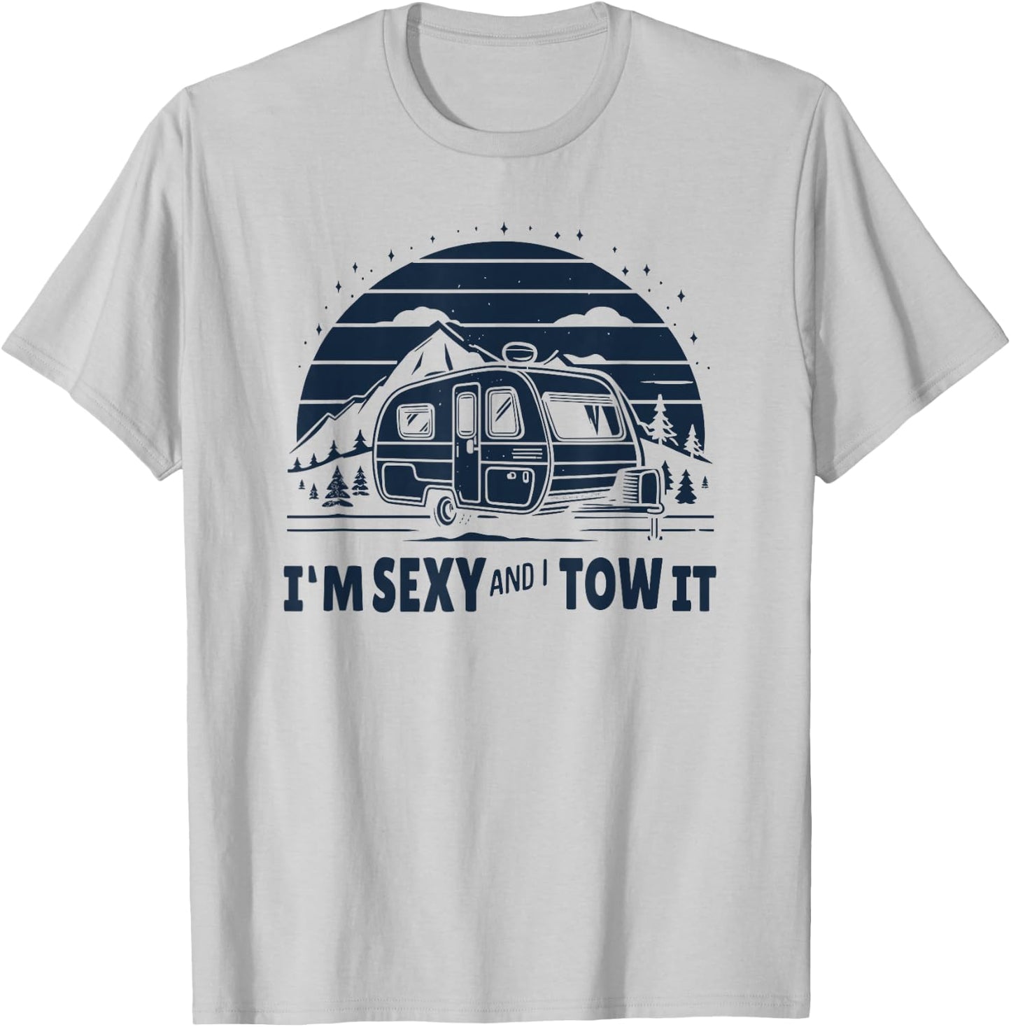 Funny Camping RV Im Sexy And I Tow It T-Shirt - T-Shirt | Ash