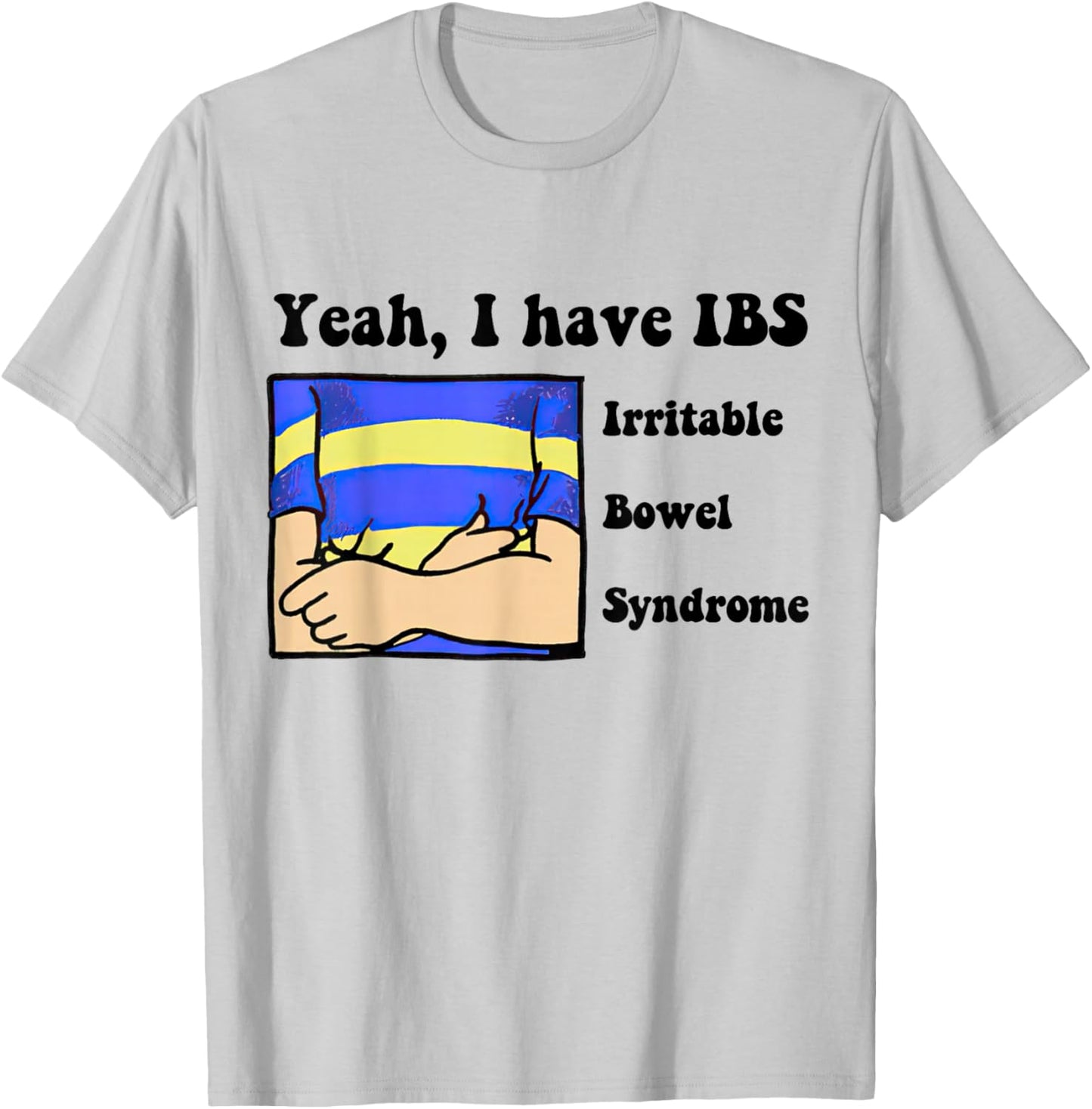Yeah, I have IBS Irritable Bowel Syndrome T-Shirt - T-Shirt | Ash