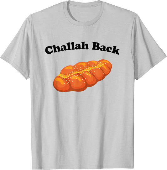 Challah Back - Funny Jewish Bread Pun Sarcastic Bakery Humor T-Shirt - T-Shirt | Ash