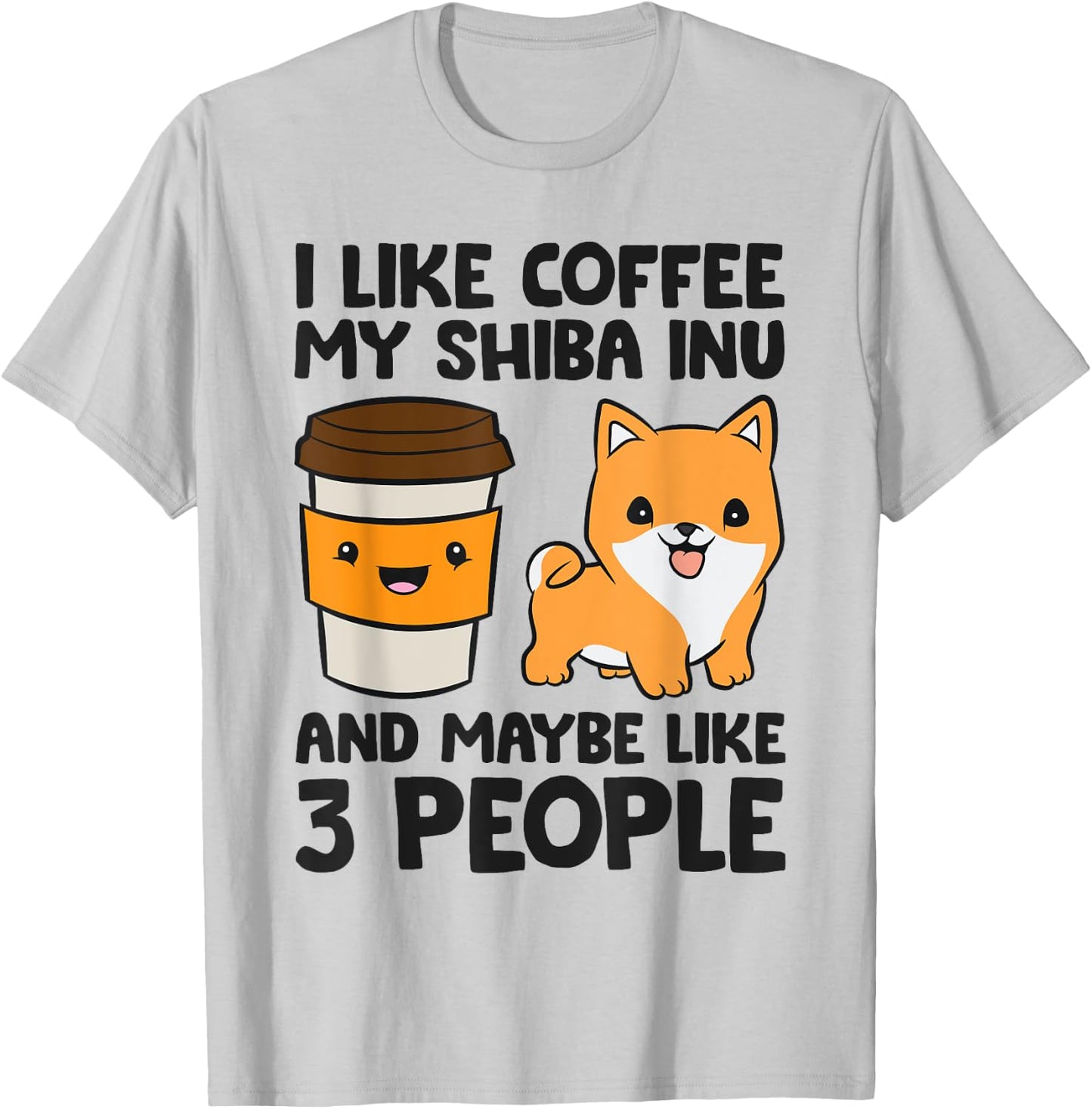 I Like Coffee My Shiba Inu Dog And Maybe Like 3 People T-Shirt - T-Shirt | Ash