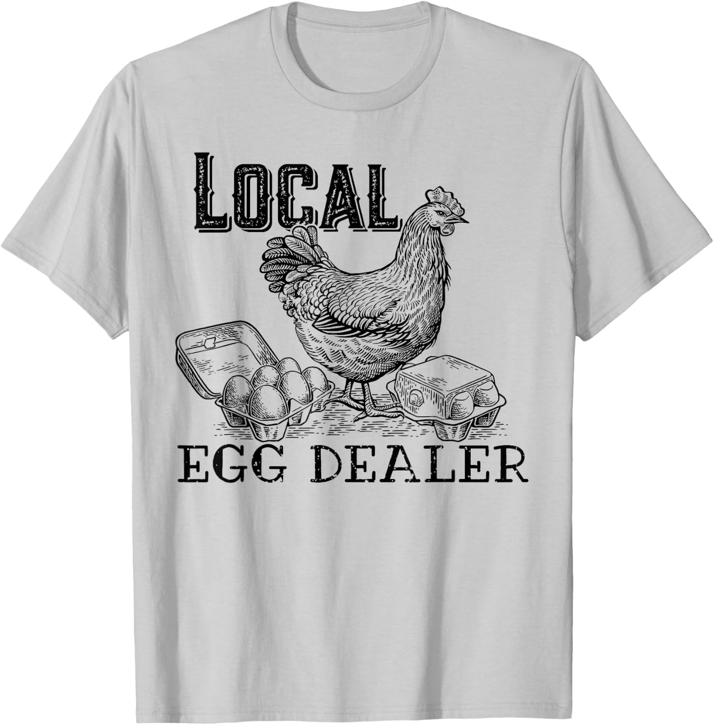 Local Egg Dealer Funny Bleached Chicken Lover Farm Farmer T-Shirt - T-Shirt | Ash