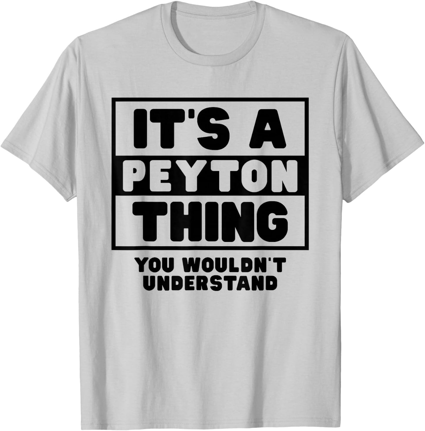 It's A Peyton Thing You Wouldn't Understand Peyton Name T-Shirt - T-Shirt | Ash