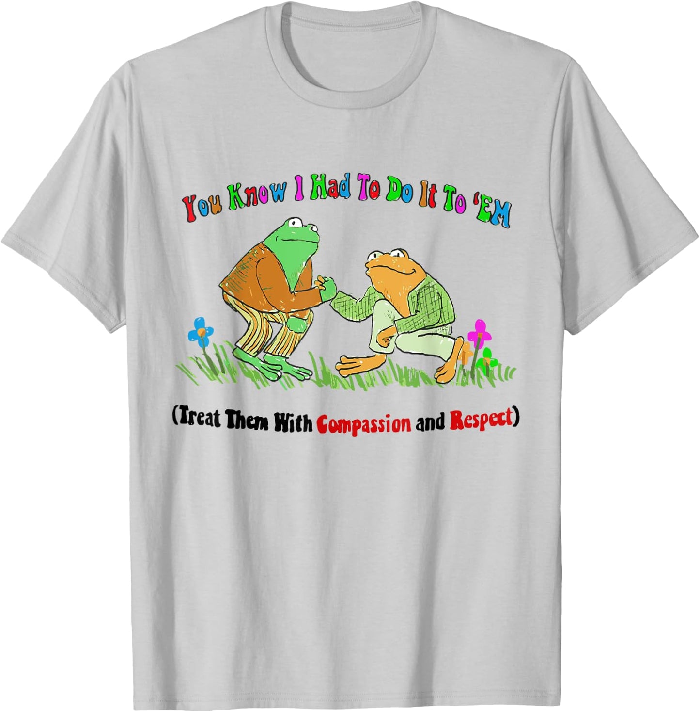 Treat Them With Compassion and Respect T-Shirt - T-Shirt | Ash