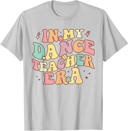 in My Dance Teacher Era Cute Back to School Dance Instructor Women T-Shirt - T-Shirt | Ash
