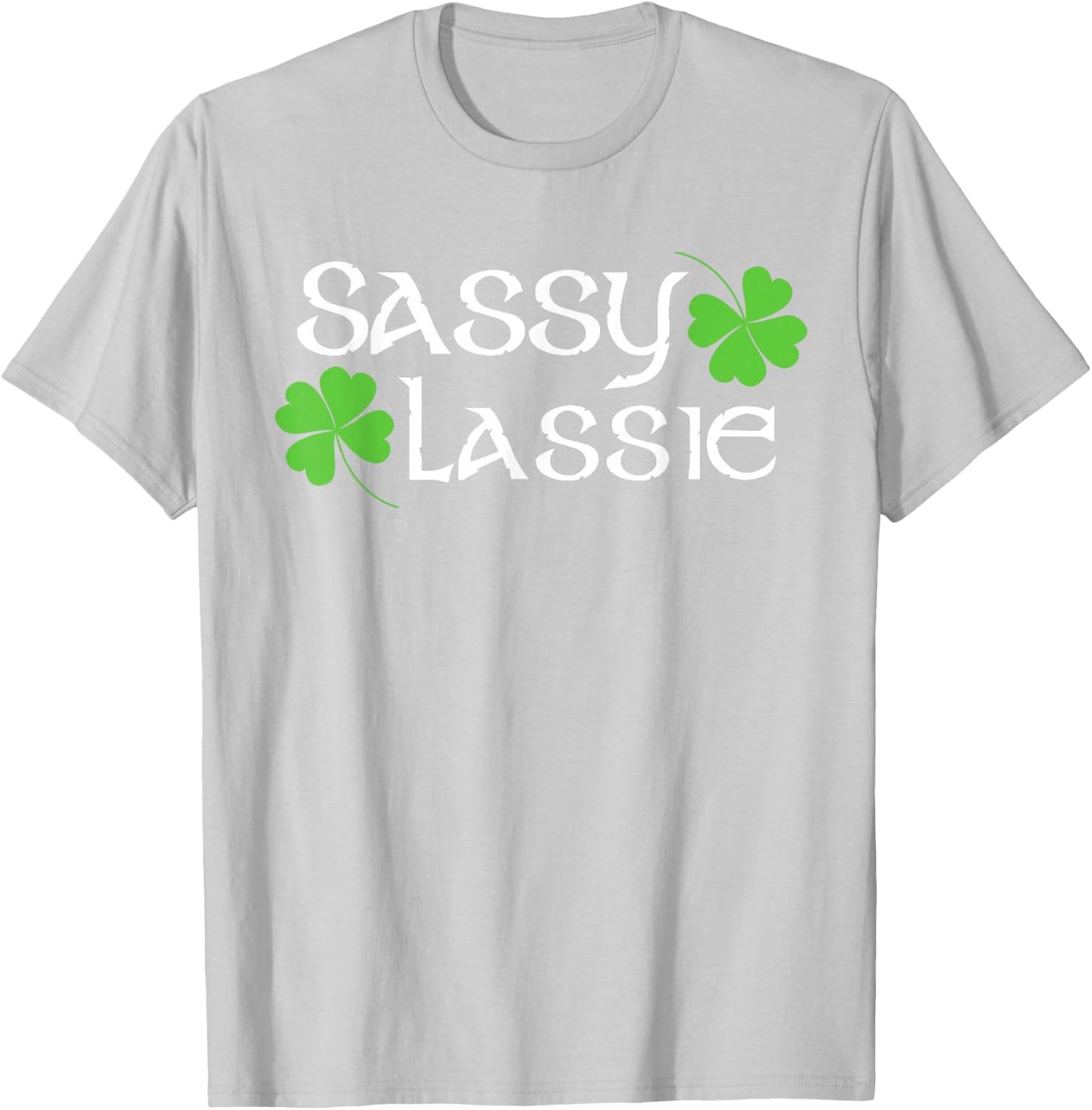 St Patricks Day Sassy Lassie Funny Irish Women T-Shirt - T-Shirt | Ash
