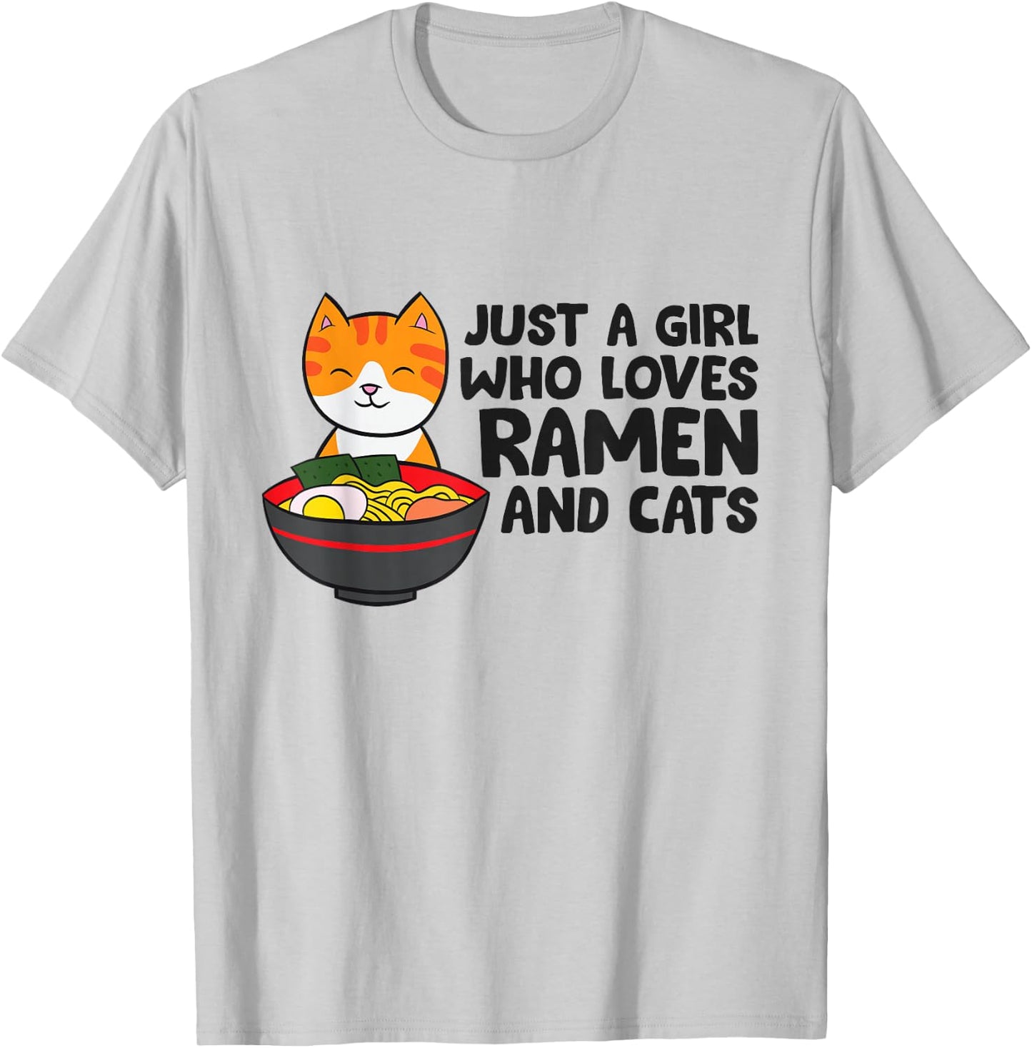 Just a Girl Who Loves Ramen And Cats T-Shirt - T-Shirt | Ash