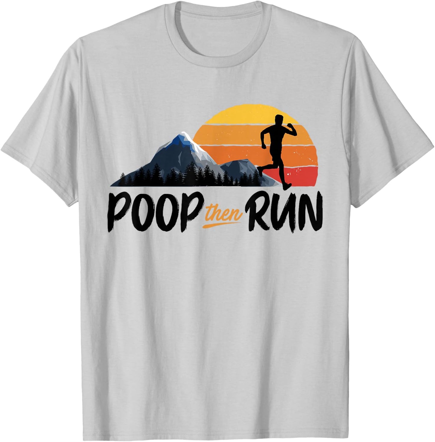 Poop Then Run Running Jogging Endurance Training Athlete T-Shirt - T-Shirt | Ash