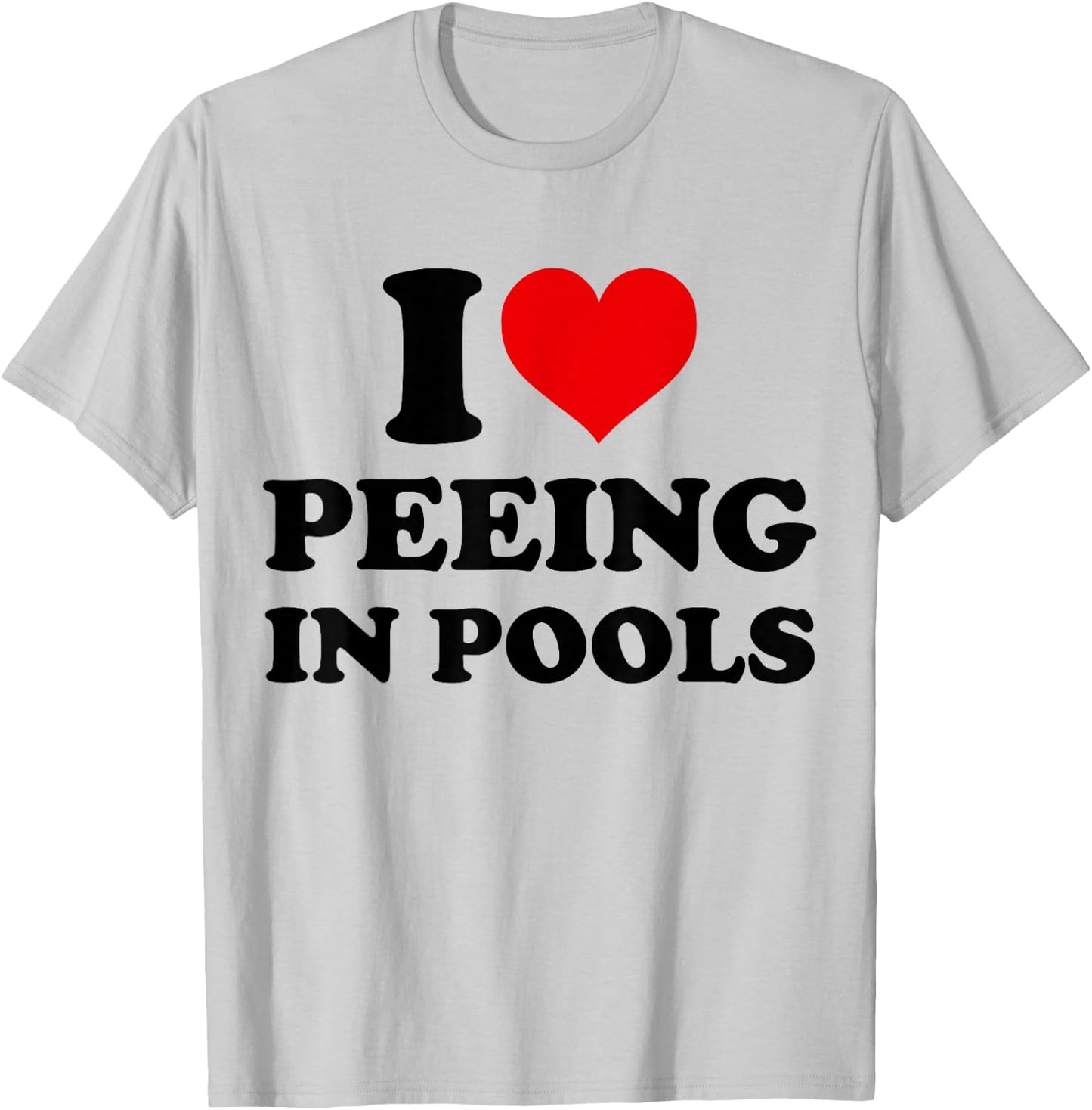 I Love Peeing in Pools Funny Pee in Pool Swimming Swimmer T-Shirt - T-Shirt | Ash