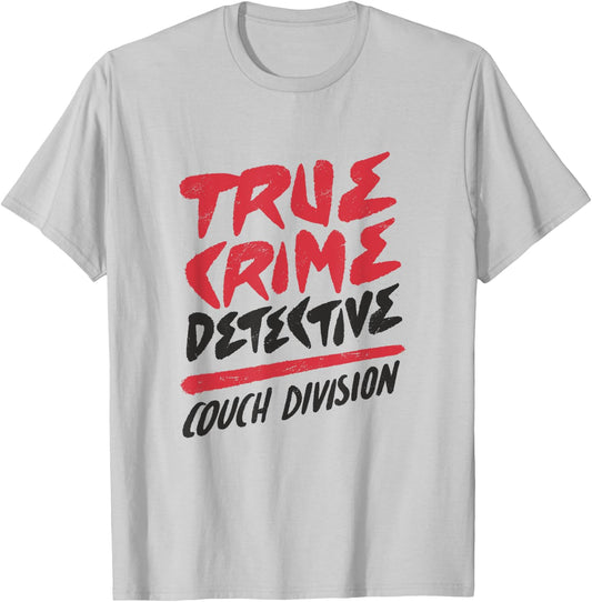 True Crime Detective Couch Division T-Shirt - T-Shirt | Ash