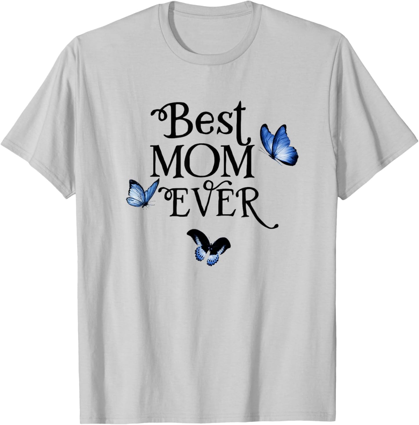 Pretty Best Mom Ever from Daughter Son Love on Mother's Day T-Shirt - T-Shirt | Ash
