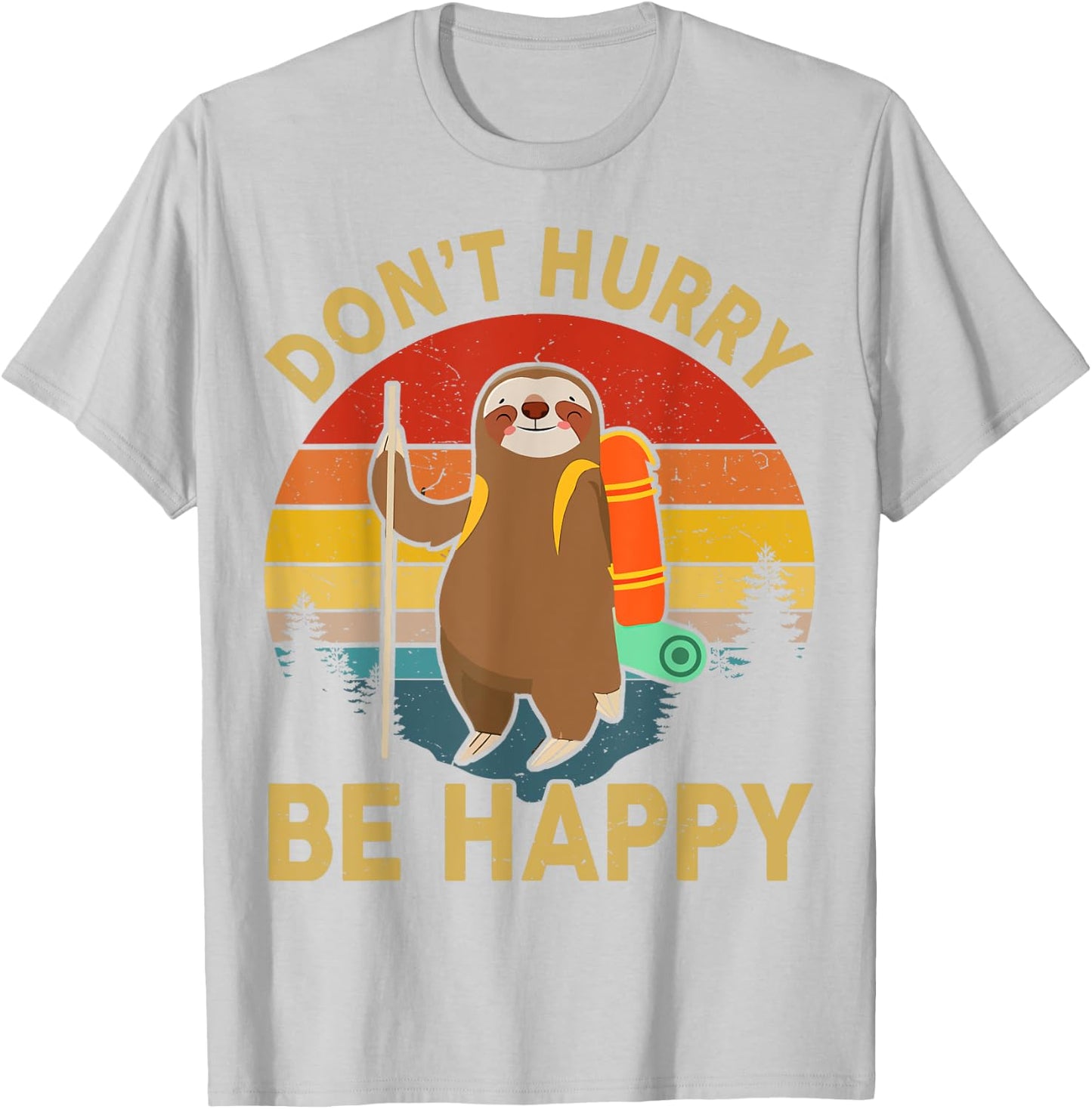 Funny Dont Hurry Be Happy Men Women Kids Sloth Hiking T-Shirt - T-Shirt | Ash