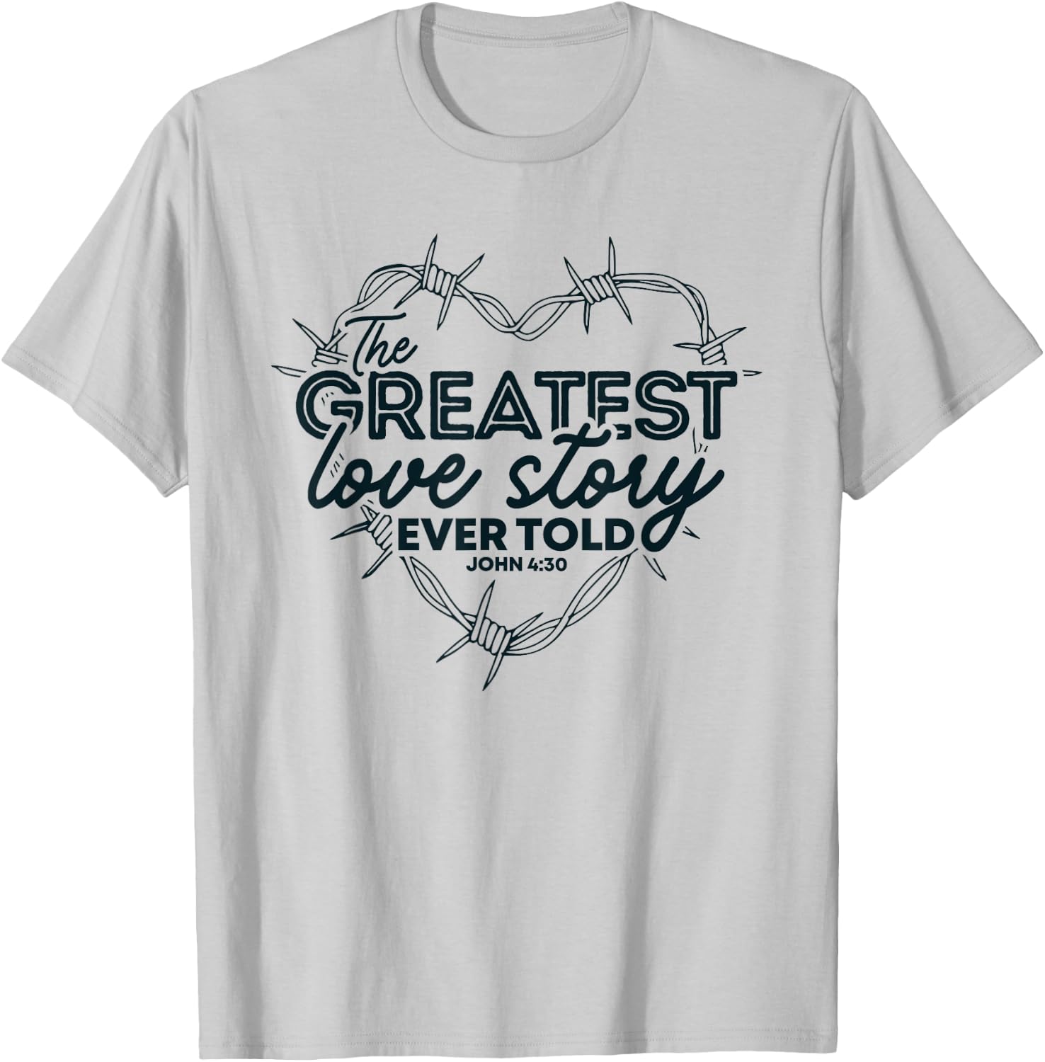 The Greatest Love Story Ever Told Heart Valentine T-Shirt - T-Shirt | Ash