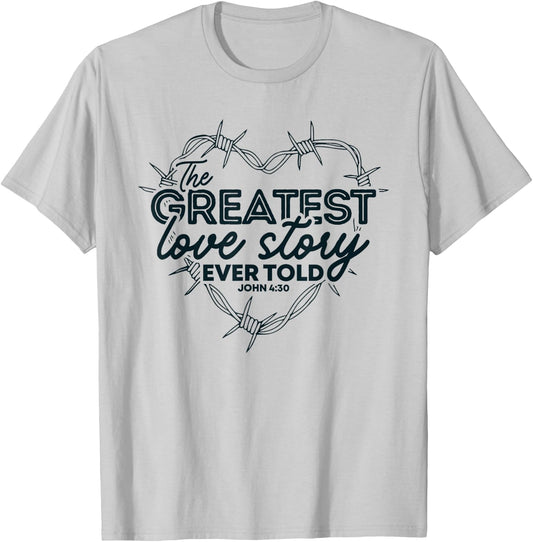 The Greatest Love Story Ever Told Heart Valentine T-Shirt - T-Shirt | Ash