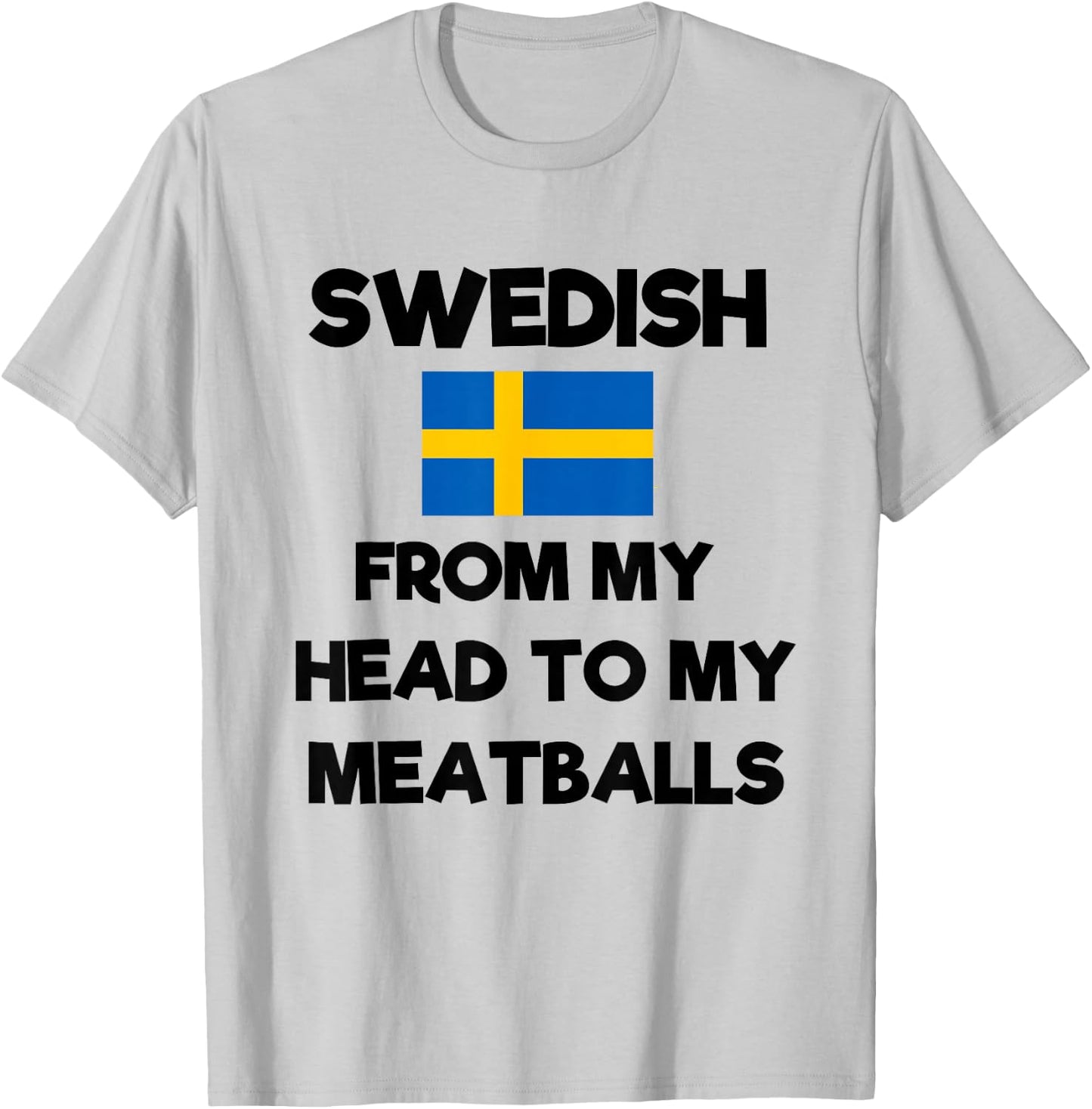 Funny Swedish From My Head To My Meatballs Sweden Flag Joke T-Shirt - T-Shirt | Ash
