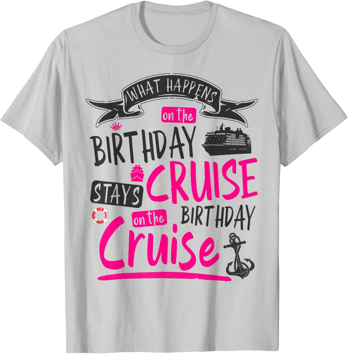My Birthday Cruise Idea & Funny Cruise Ship T-Shirt - T-Shirt | Ash